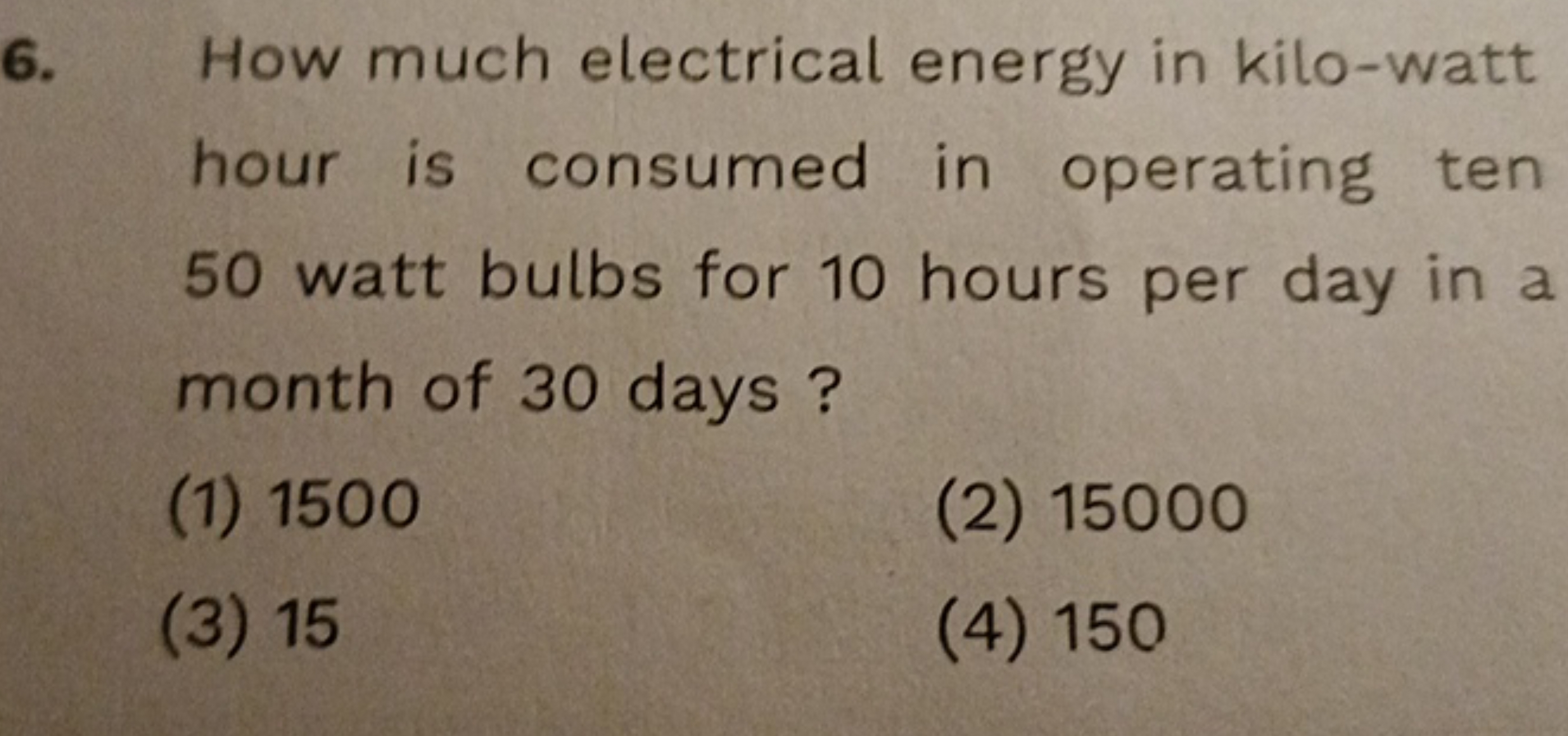 6. How much electrical energy in kilo-watt hour is consumed in operati