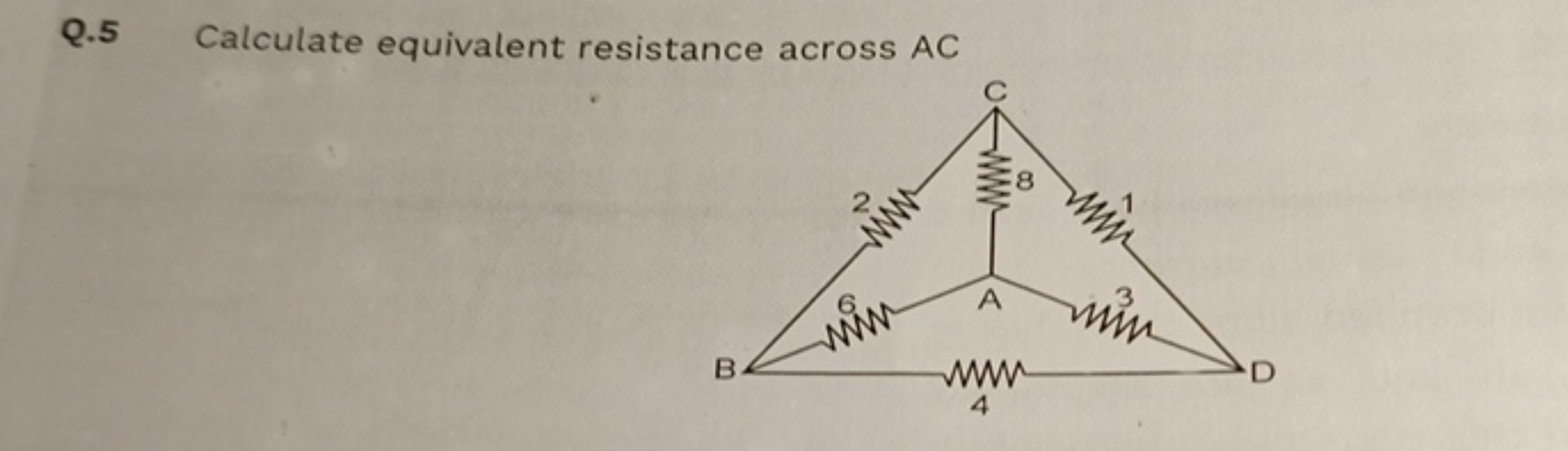 Q. 5 Calculate equivalent resistance across AC