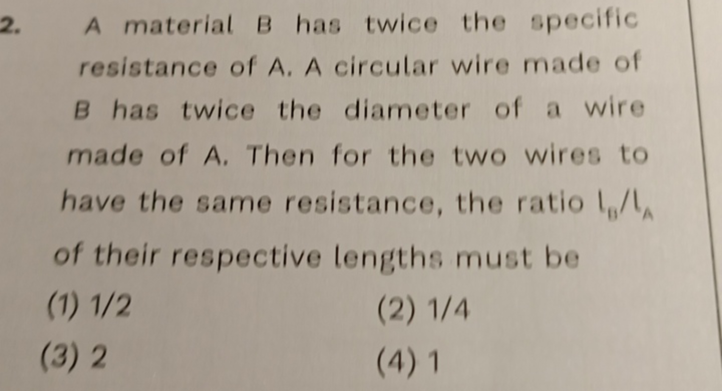 2. A material B has twice the specific resistance of A. A circular wir