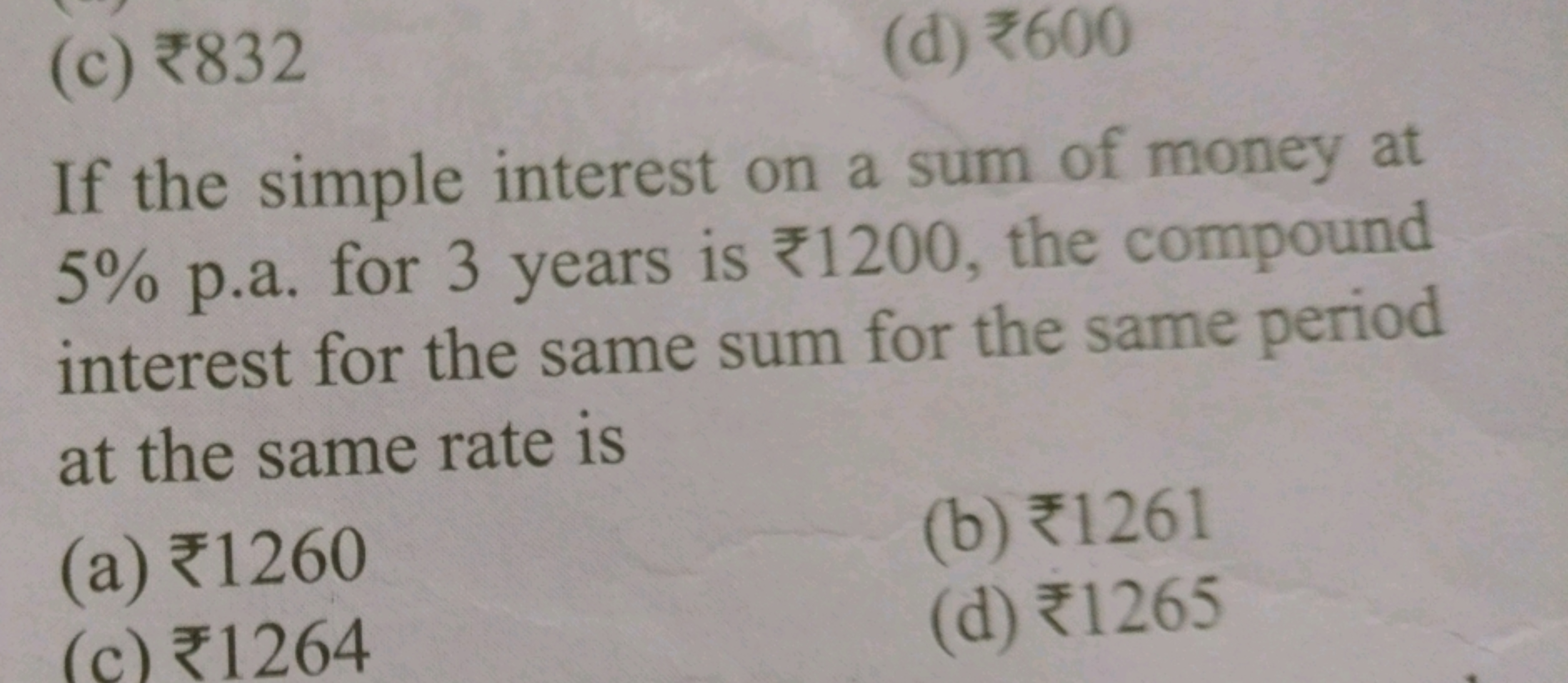 (c) ₹832
(d) ₹600

If the simple interest on a sum of money at 5% p.a.