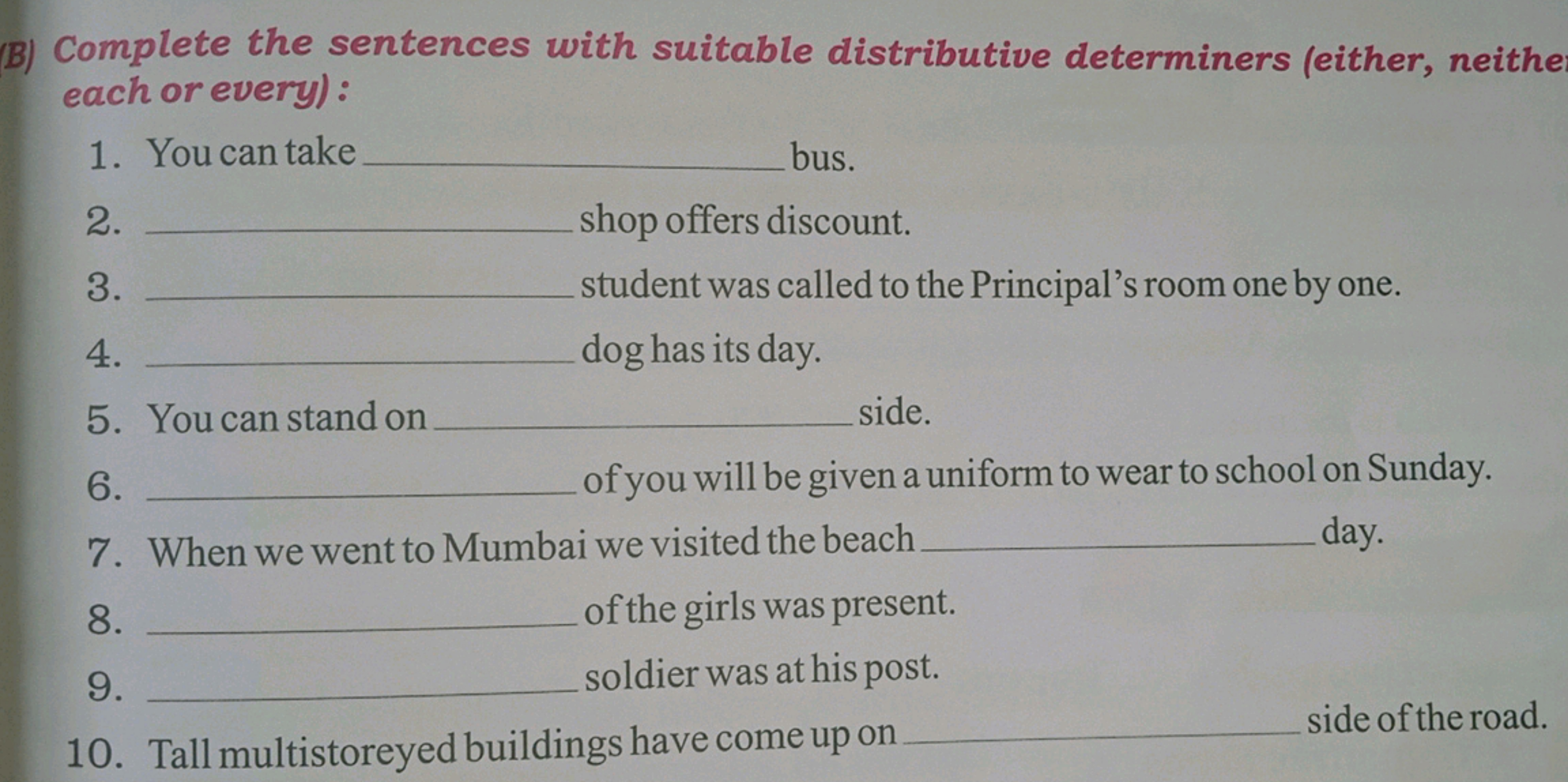 (B) Complete the sentences with suitable distributive determiners (eit