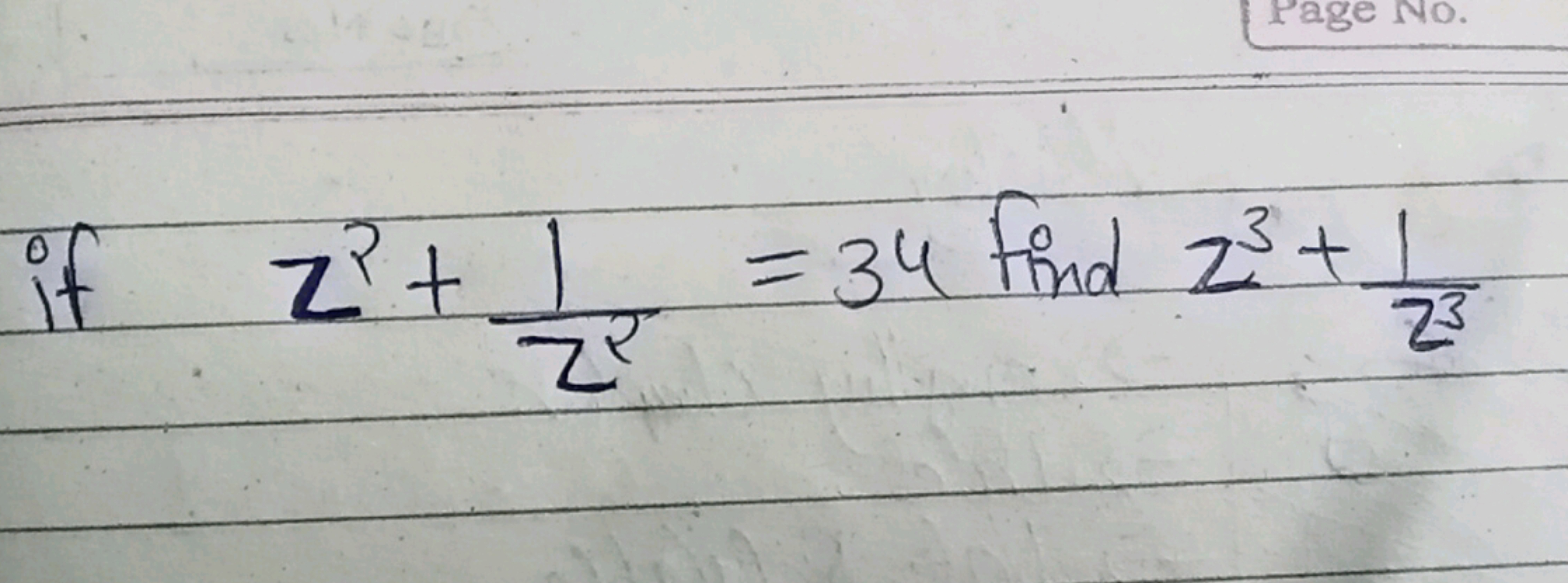 if z2+z21​=34 find z3+z31​