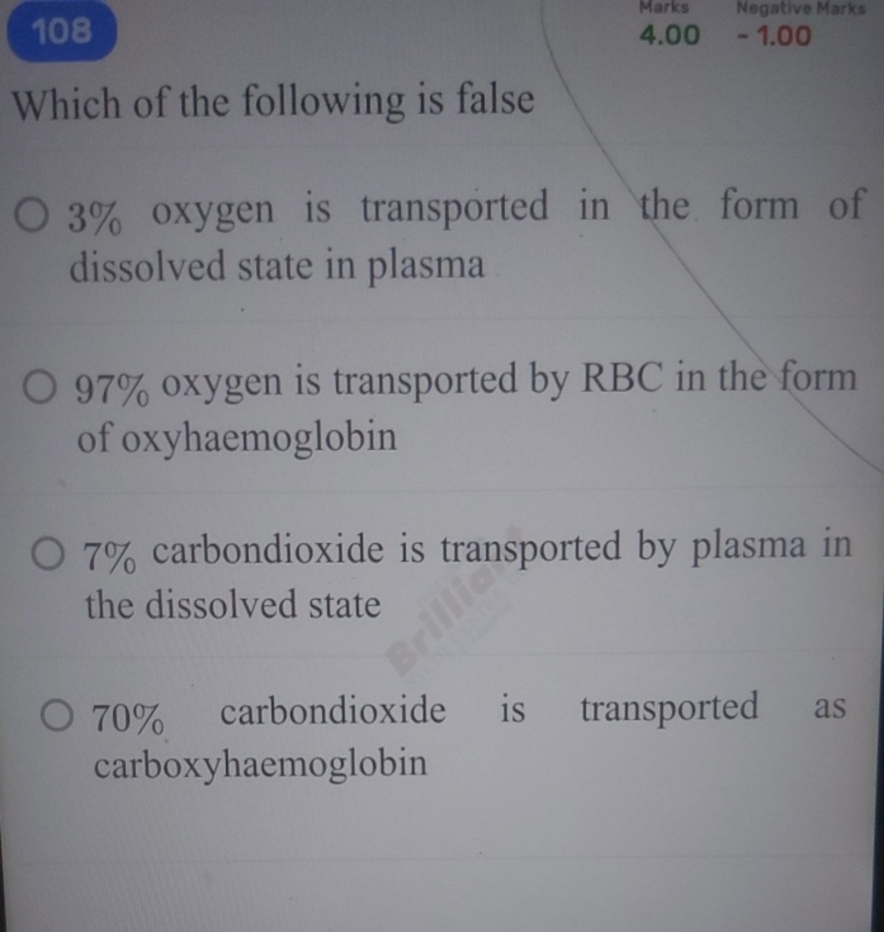 108
Marks
Negatiy
-1.00
Which of the following is false
3% oxygen is t