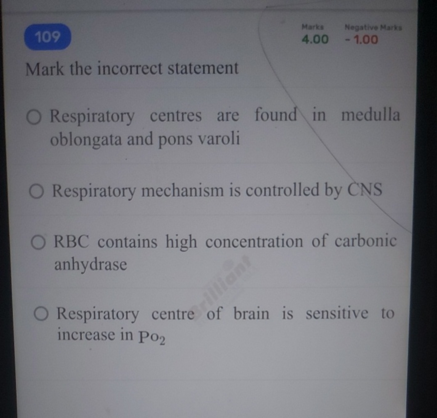 109
Marks
Negative Marks
−1.00
Mark the incorrect statement
Respirator