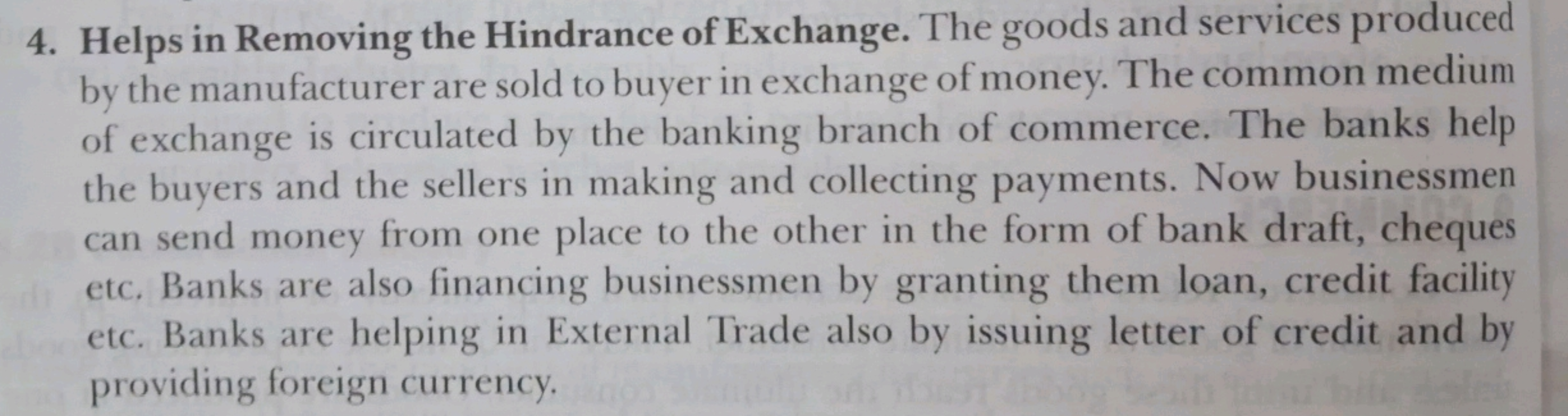 4. Helps in Removing the Hindrance of Exchange. The goods and services