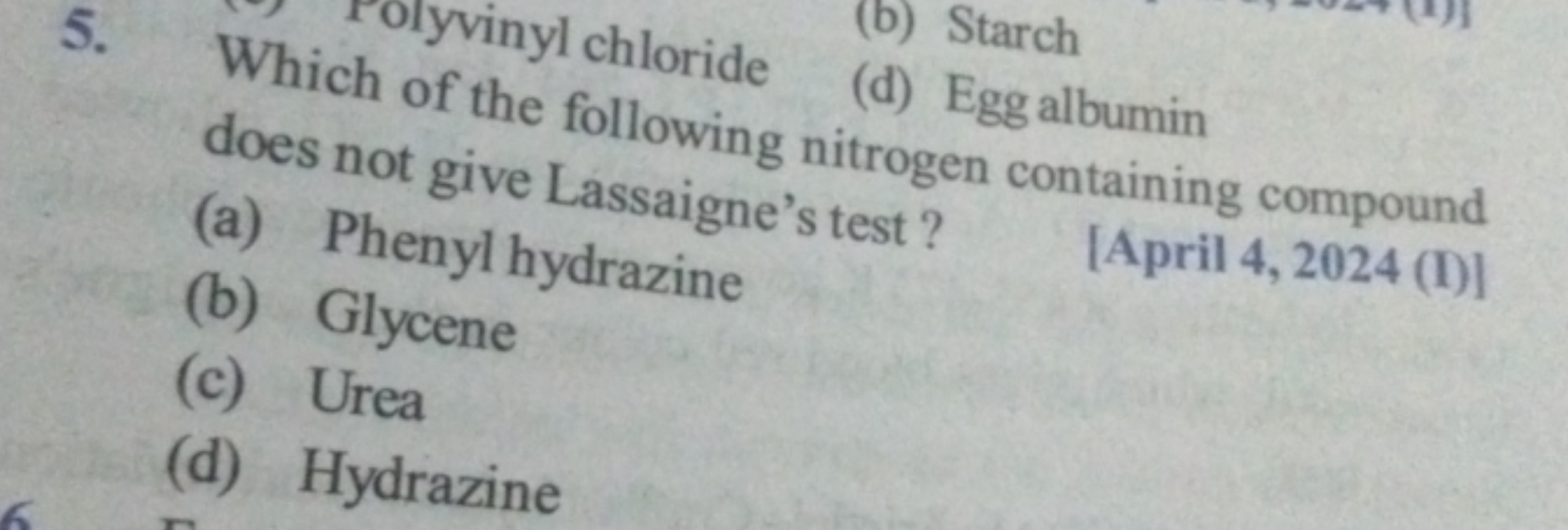 5. Which yvinyl chloride
(b) Starch
(d) Egg alburmin does not the foll