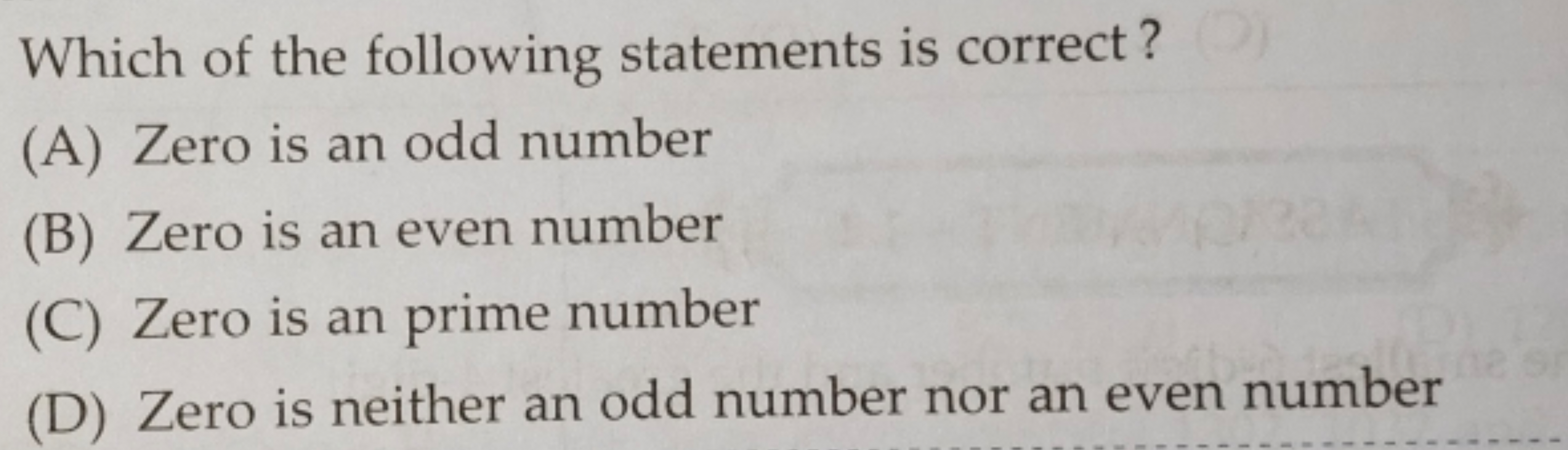 Which of the following statements is correct?
(A) Zero is an odd numbe