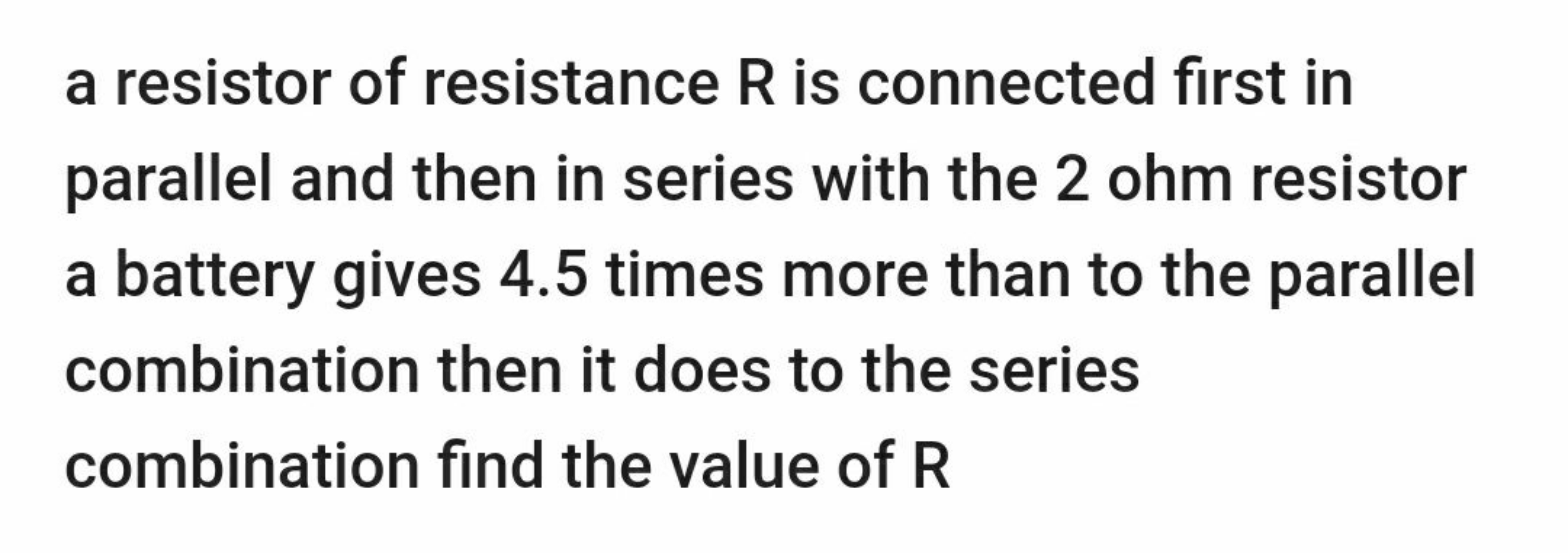 a resistor of resistance R is connected first in parallel and then in 