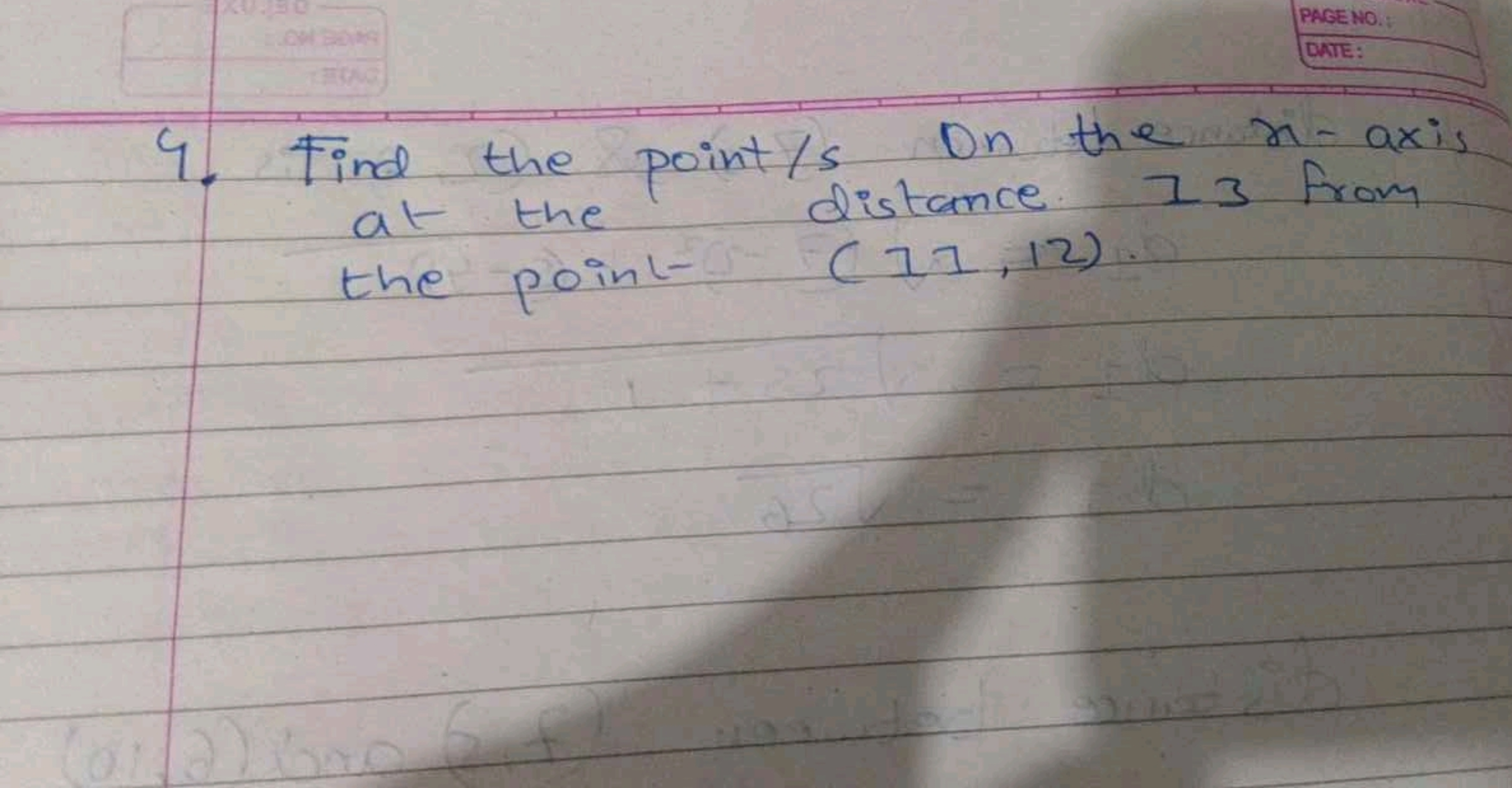 4. Find the point/s on the x-axis at the distance 13 from the point (7