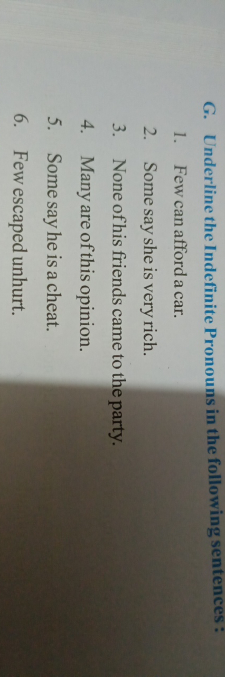 G. Underline the Indefinite Pronouns in the following sentences:
1. Fe