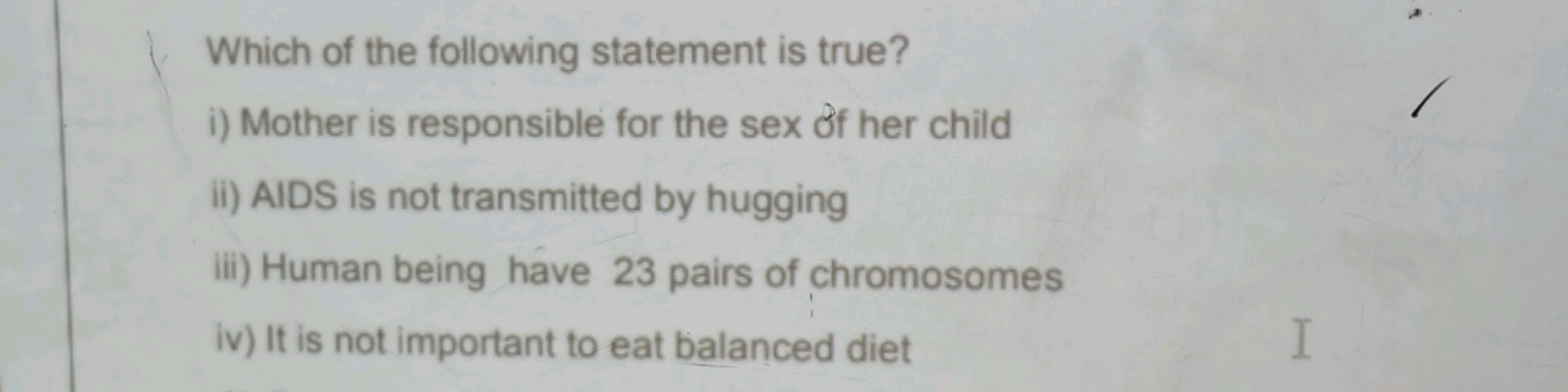 Which of the following statement is true?
i) Mother is responsible for