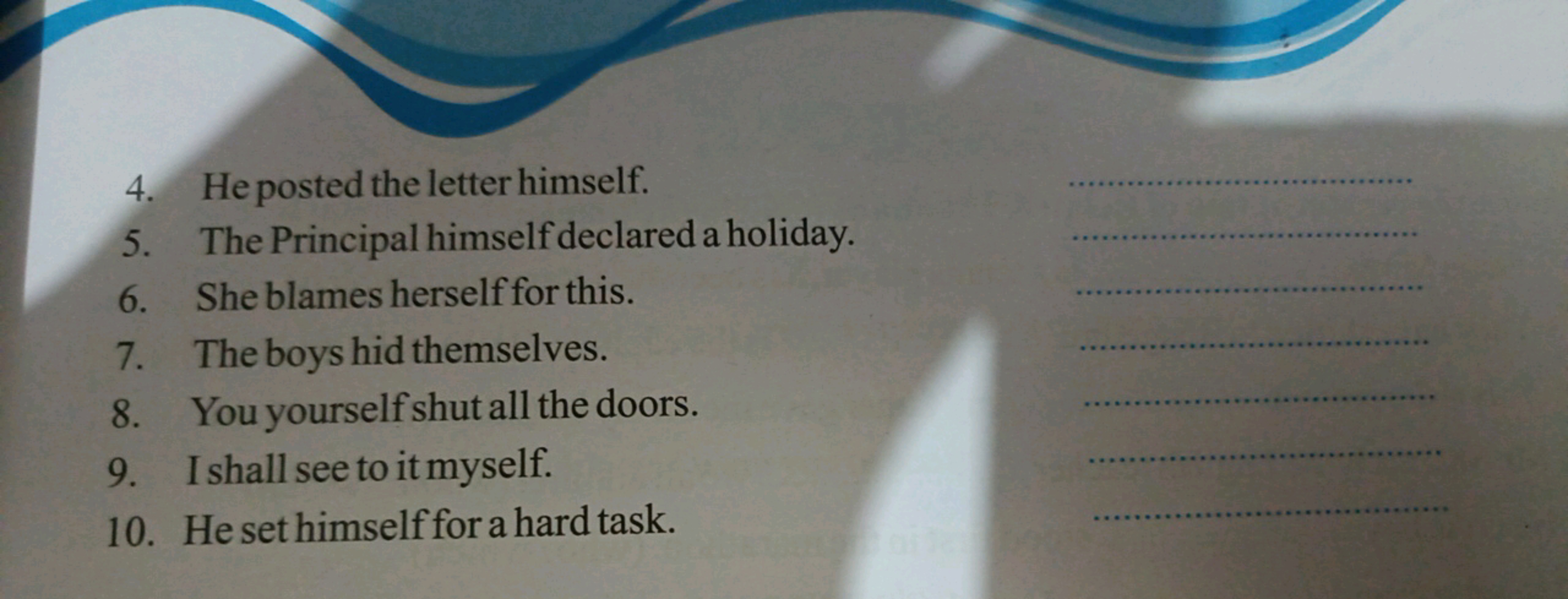 4. He posted the letter himself.
5. The Principal himself declared a h