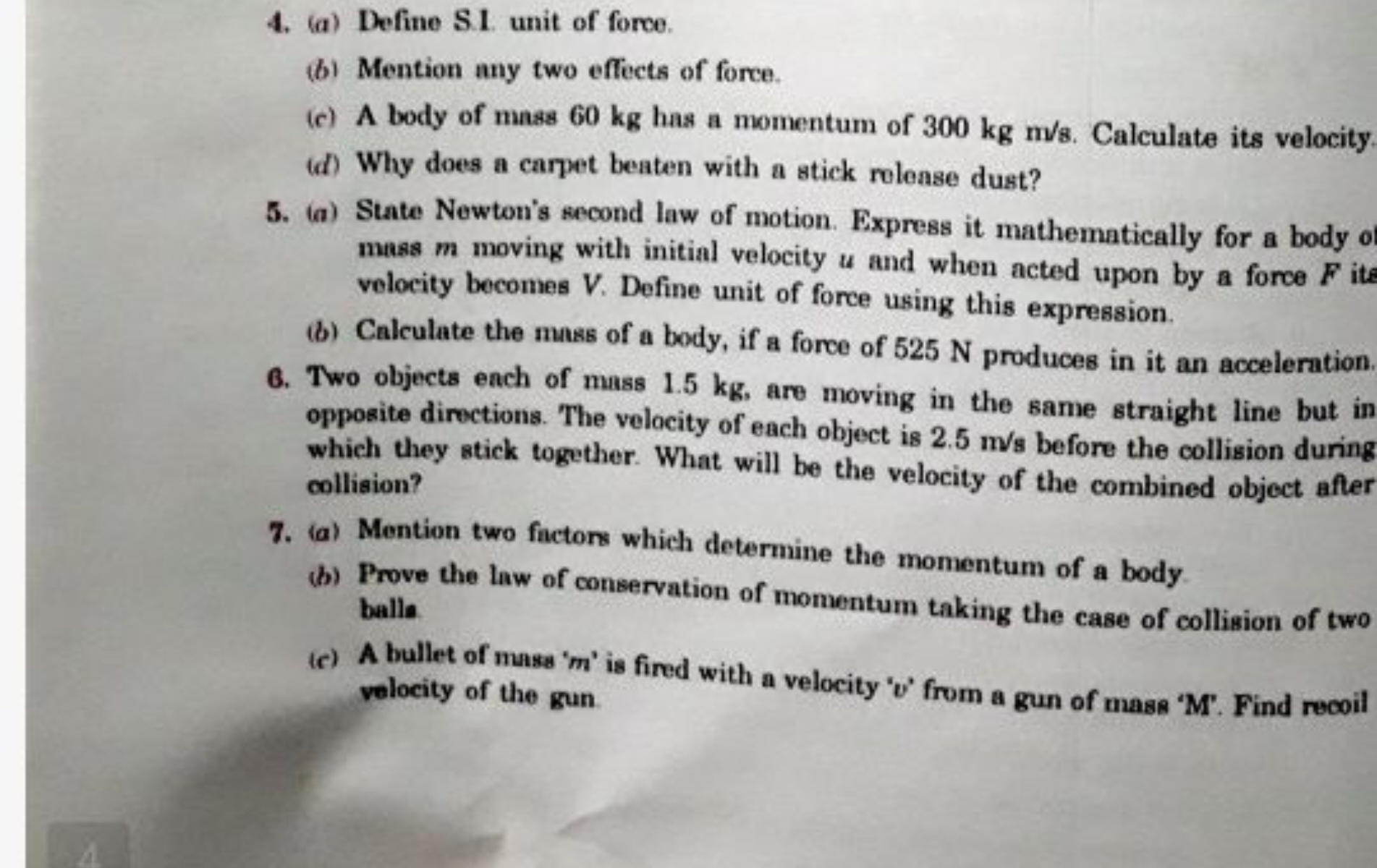 4. (a) Define S. I unit of force.
(b) Mention any two effects of force