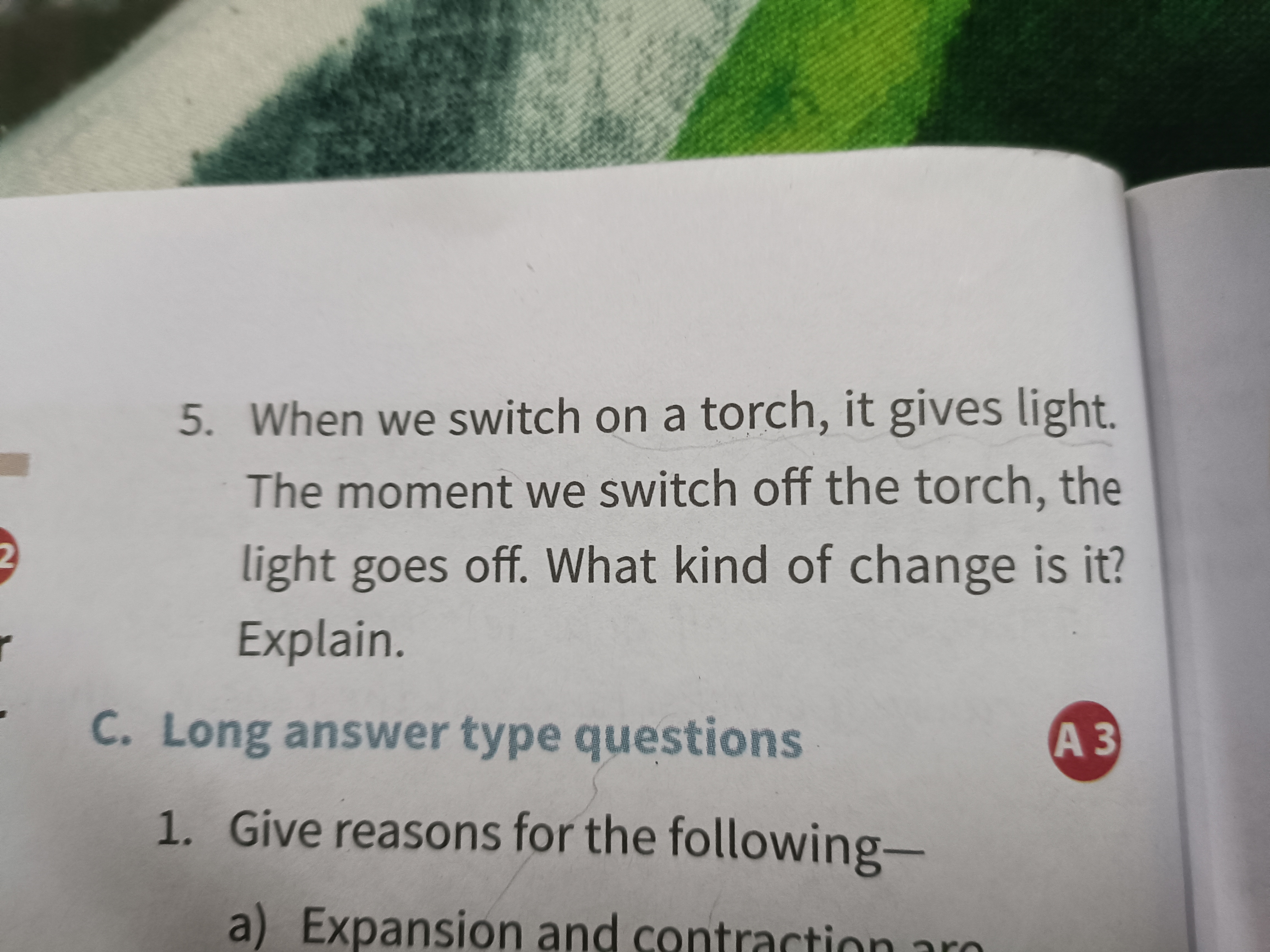 5. When we switch on a torch, it gives light. The moment we switch off