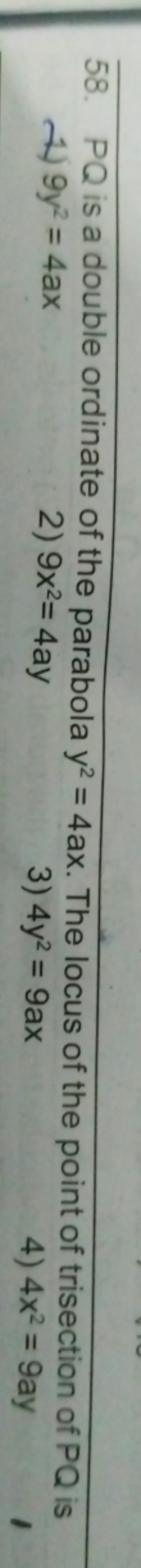 58. PQ is a double ordinate of the parabola y2=4ax. The locus of the p