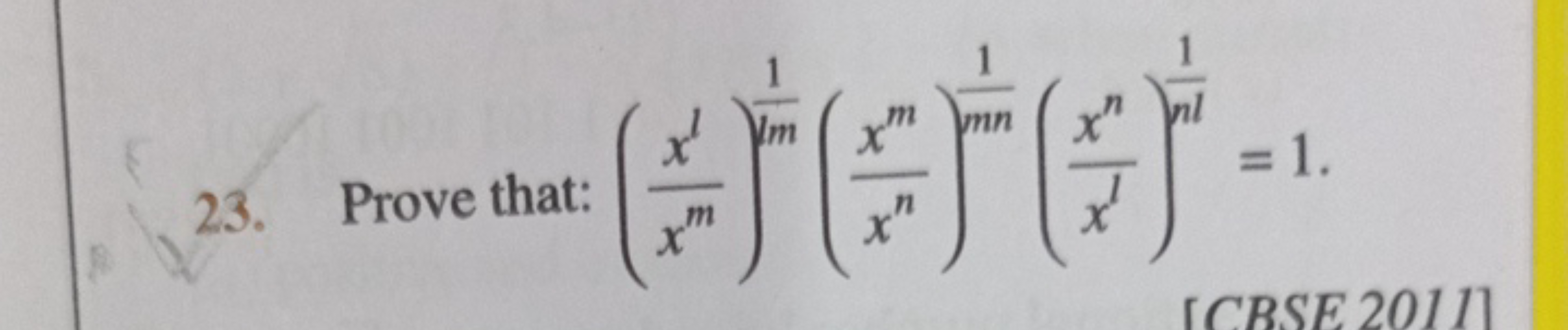 23. Prove that: (xmxl​)2m1​(xnxm​)mn1​(xlxn​)nl1​=1.