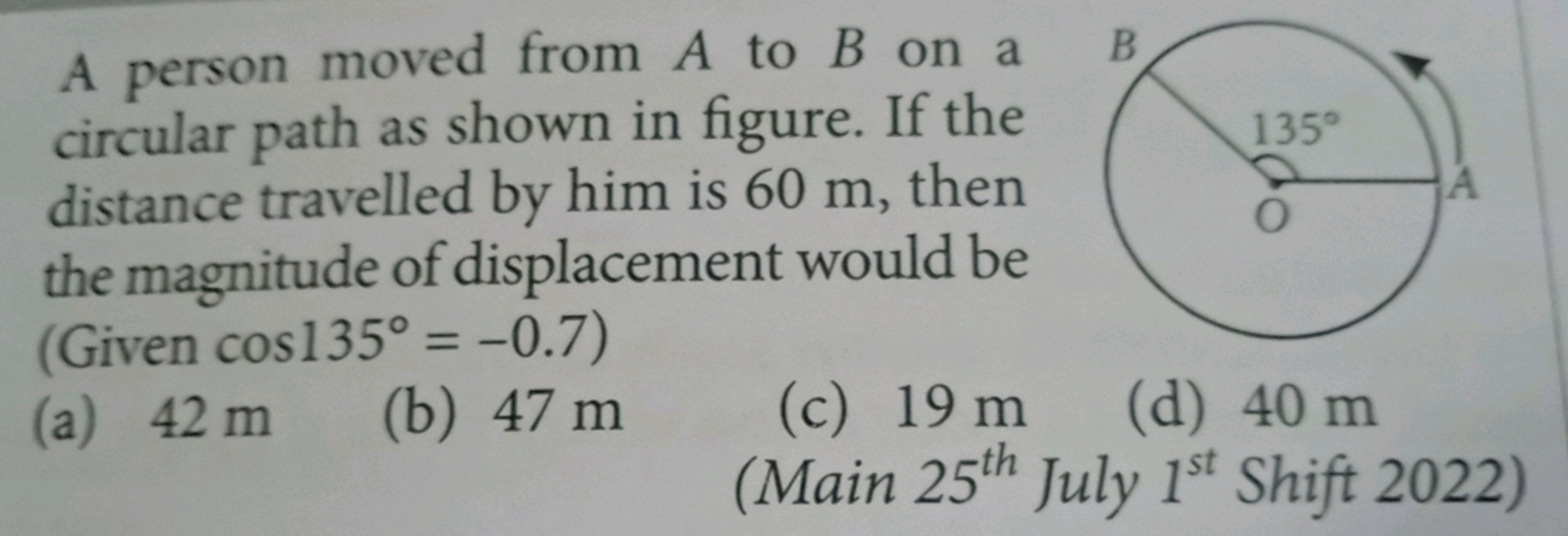 A person moved from A to B on a circular path as shown in figure. If t