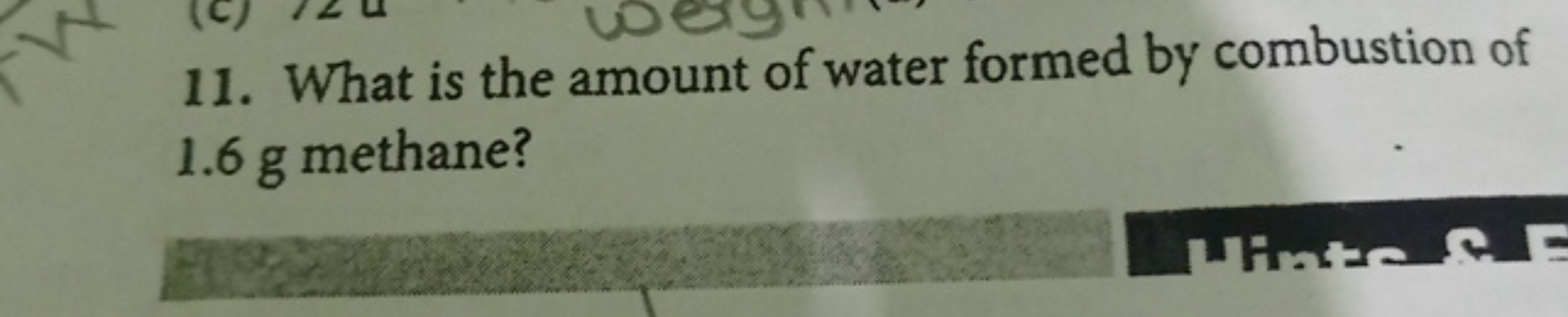 11. What is the amount of water formed by combustion of 1.6 g methane?