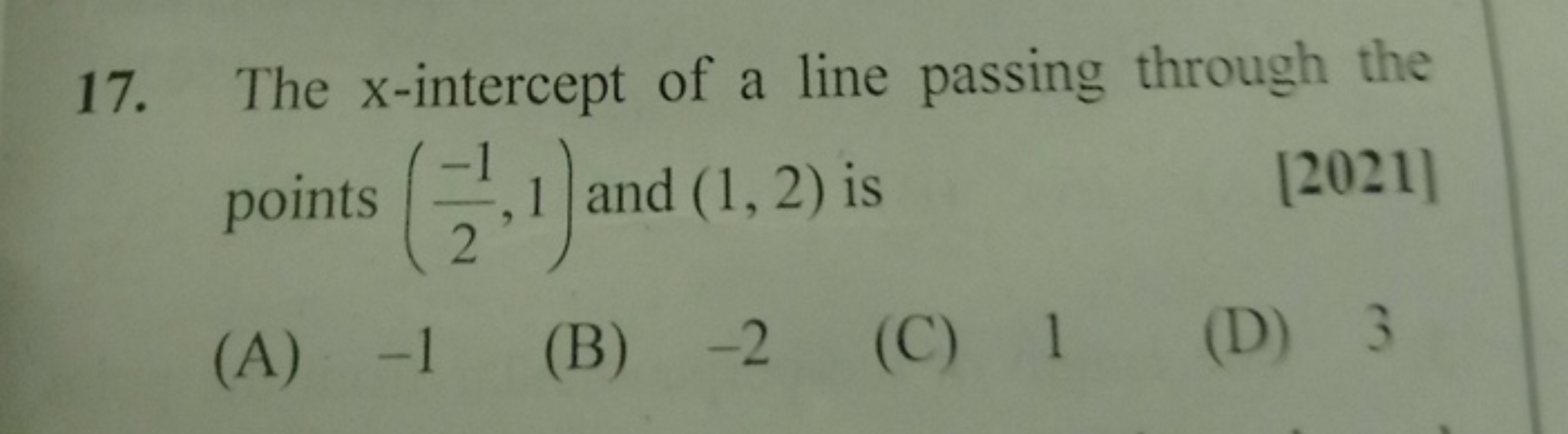 17. The x-intercept of a line passing through the points (2−1​,1) and 