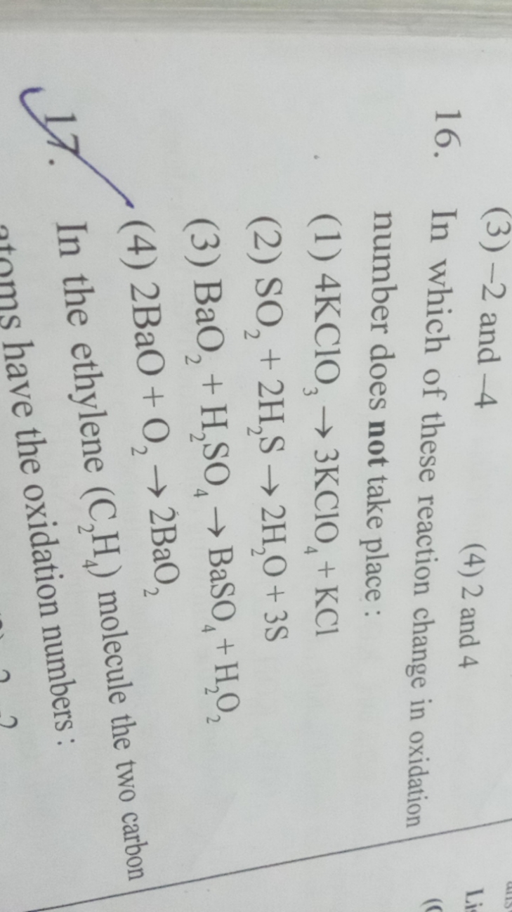 (3) - 2 and - 4
(4) 2 and 4
16. In which of these reaction change in o