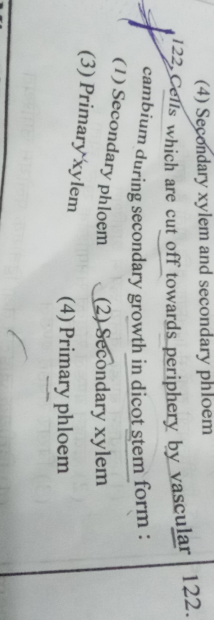 (4) Secondary xylem and secondary phloem
122. Colls which are cut off 