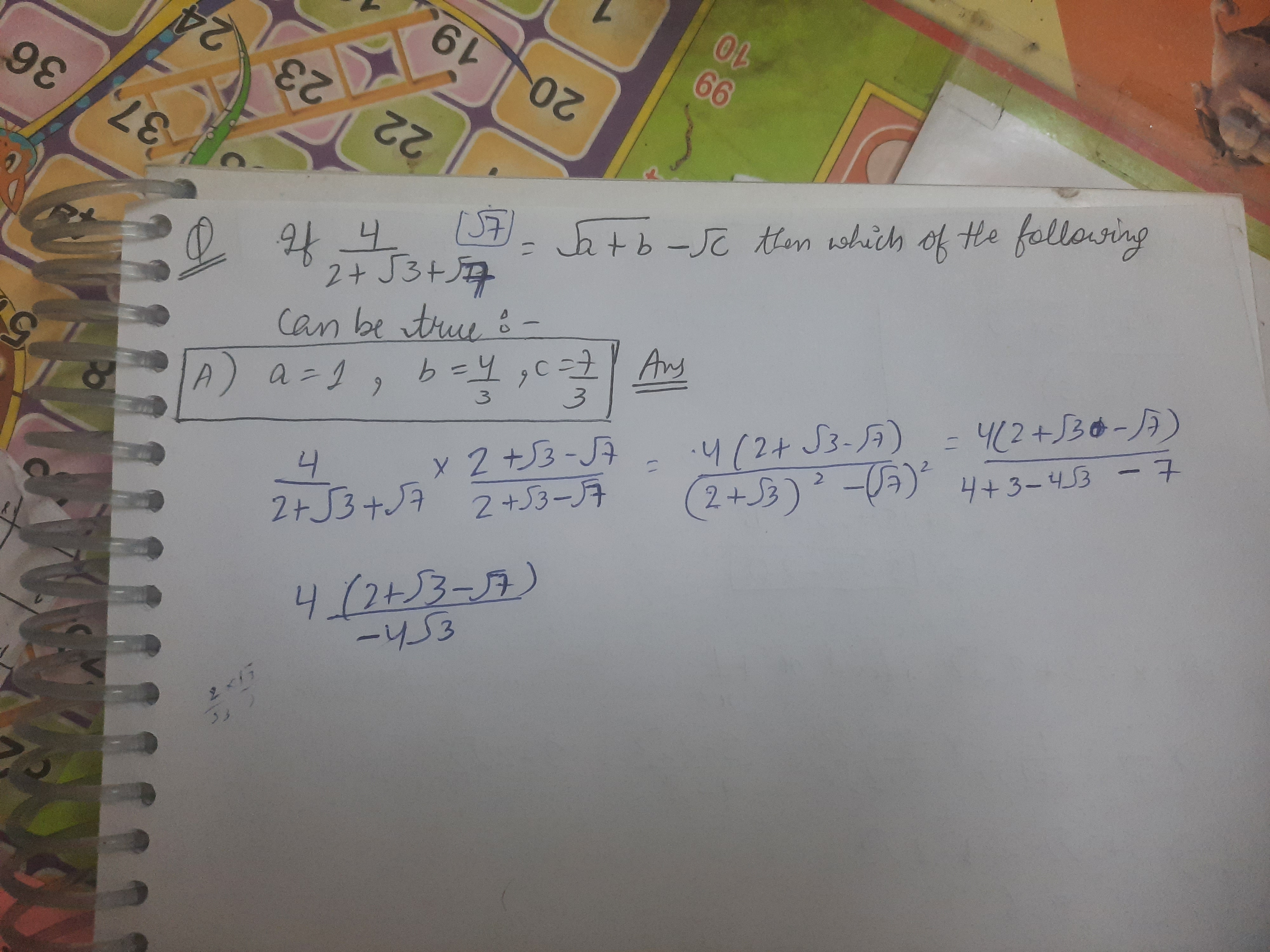 Q) If 2+3​+7​4​=a+b​−c​ then which of the following can be true: -
A) 