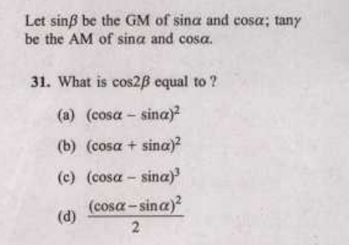 Let sinβ be the GM of sinα and cosα;tanγ be the AM of sinα and cosα.
3