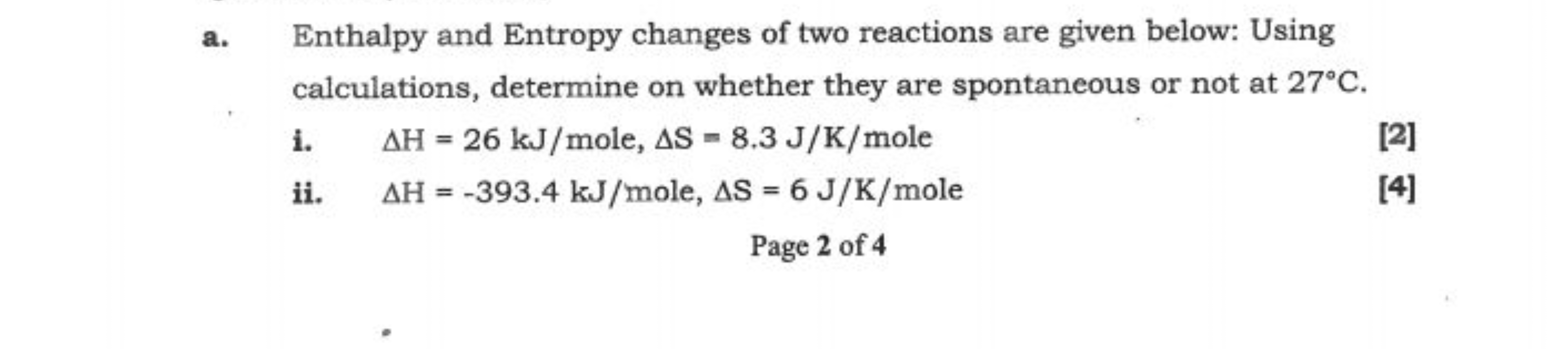 a. Enthalpy and Entropy changes of two reactions are given below: Usin