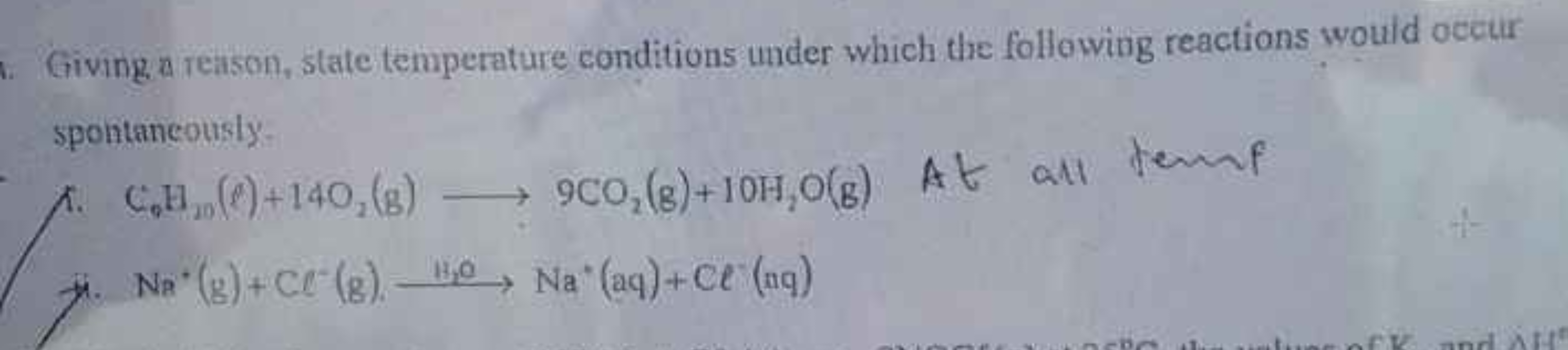 Giving a reason, state temperature conditions under which the followin