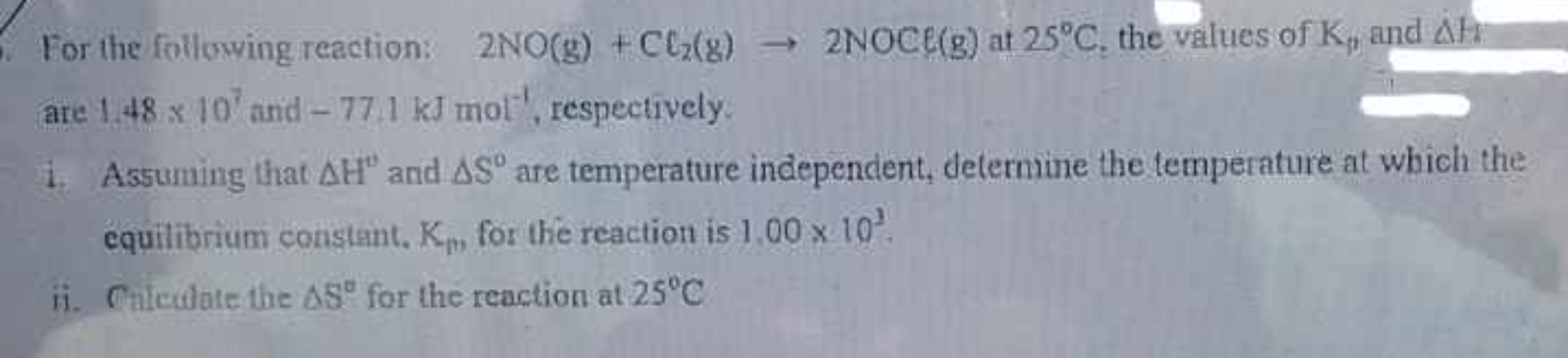 For the following reaction: 2NO(g)+CC2​( g)→2NOCE(g) at 25∘C, the valu