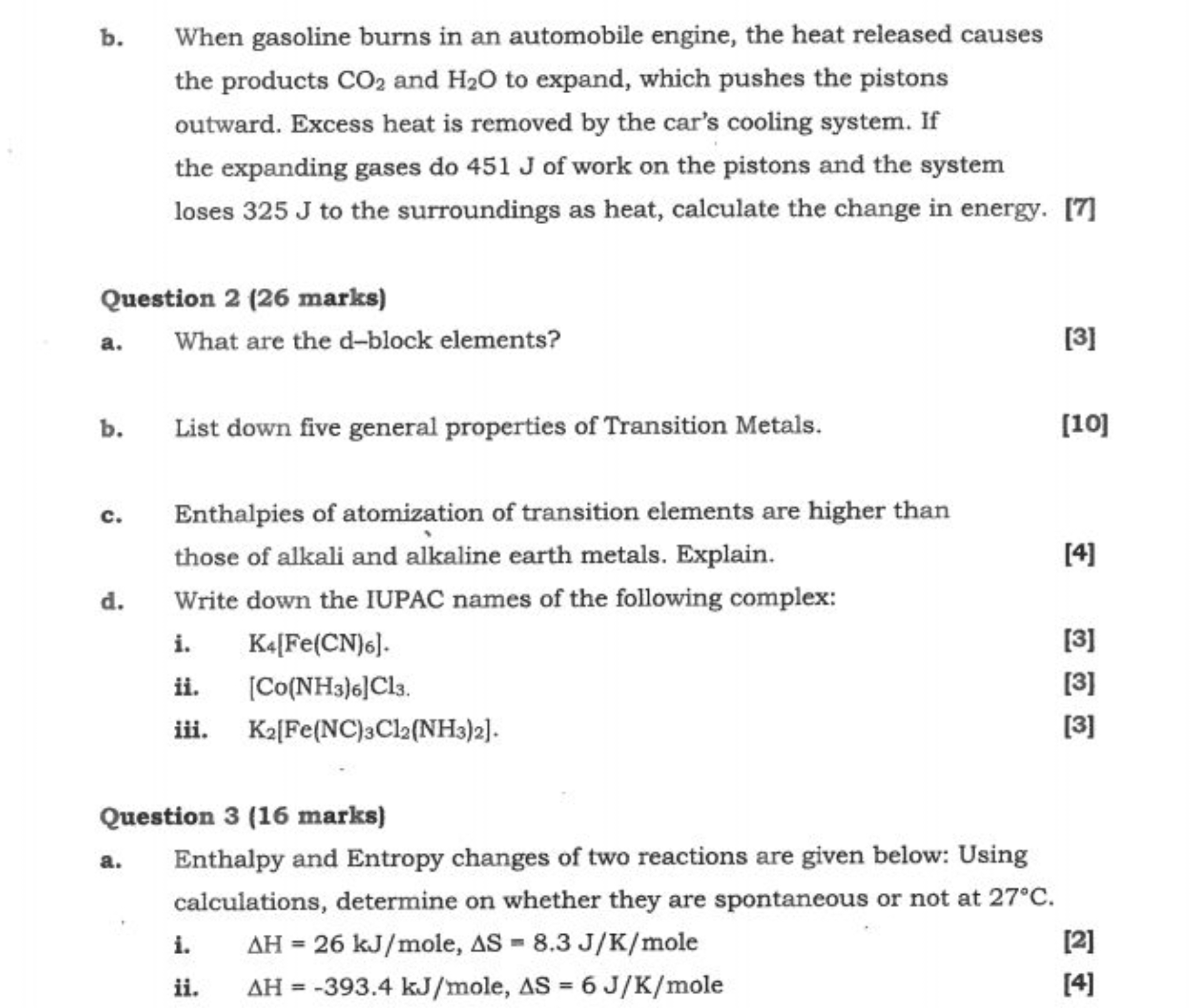 b. When gasoline burns in an automobile engine, the heat released caus