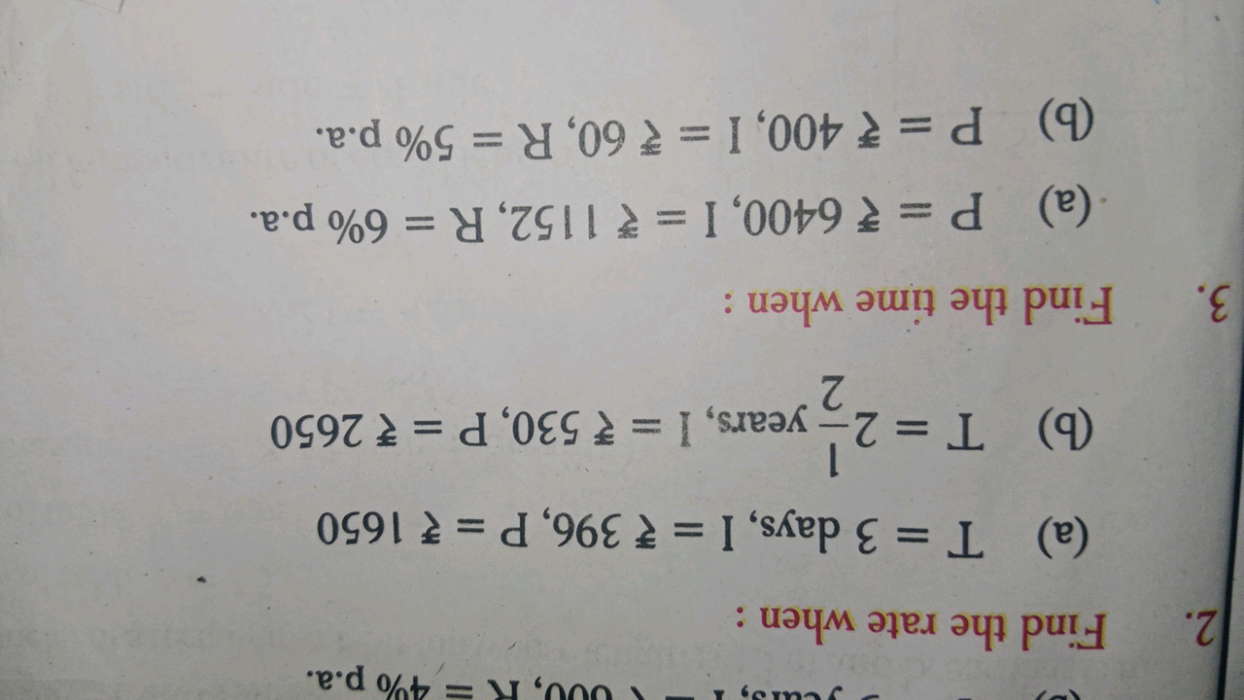 yours,
2. Find the rate when :
000, R=4% p.a.
(a) T = 3 days, I = 396,