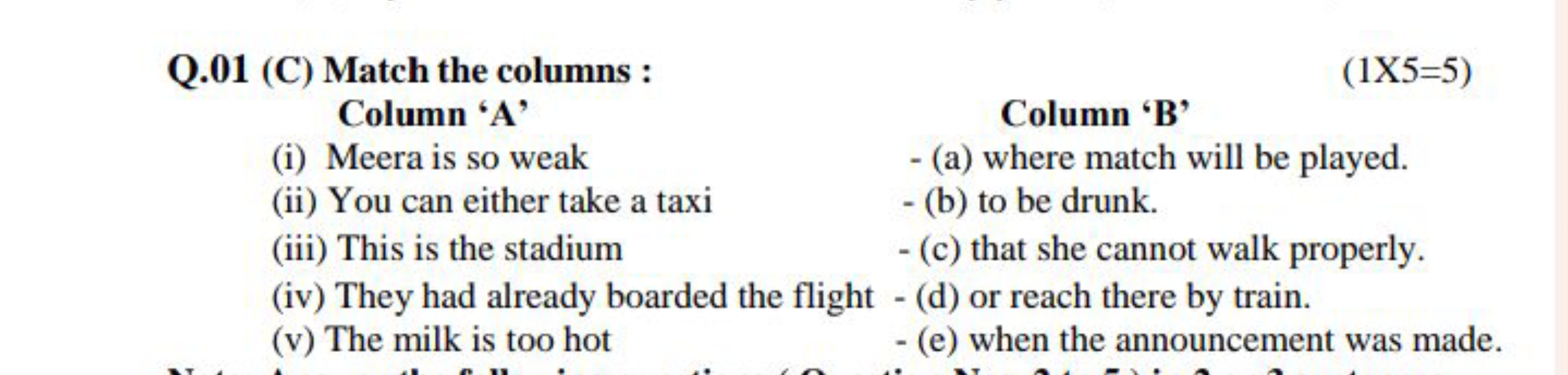 Q. 01 (C) Match the columns :
(1X=5)
Column ' A '
(i) Meera is so weak