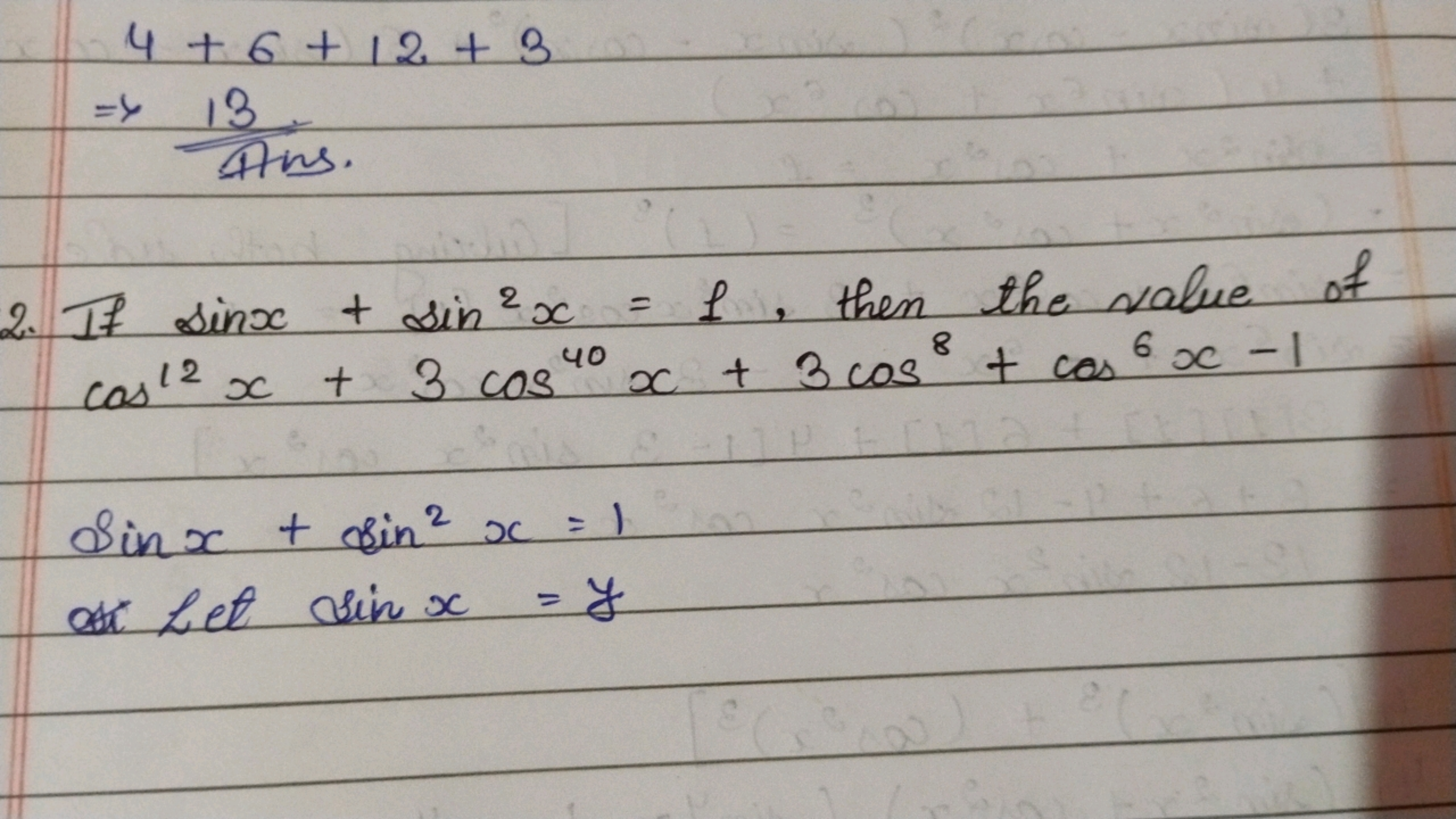 4 + 6 +12+3
=> 13
Ans.
2. If sinx + sin 2x = £, then the value of
cas 