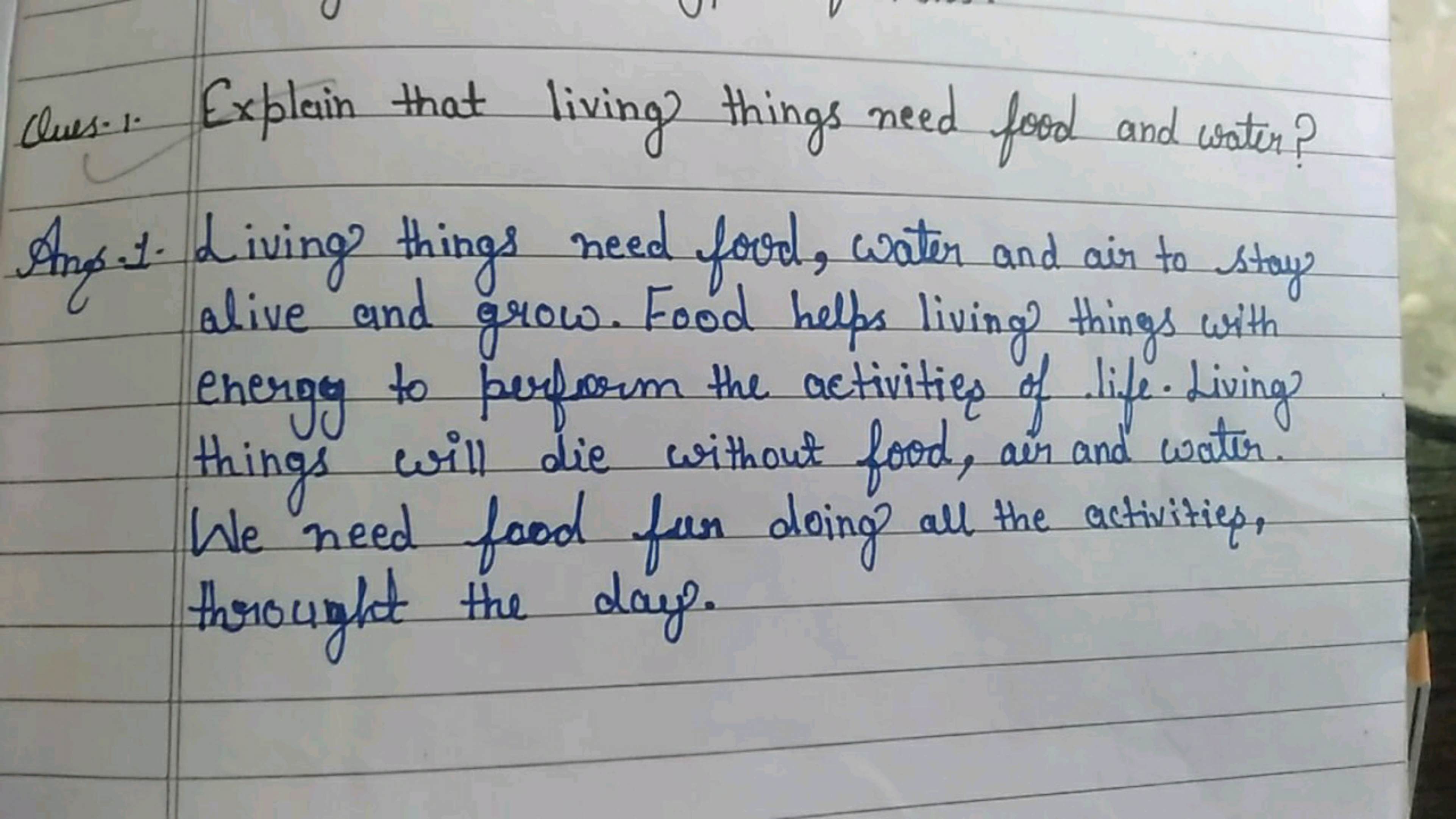 Clues.1. Explain that living things need food and water?
Ans.1. Living