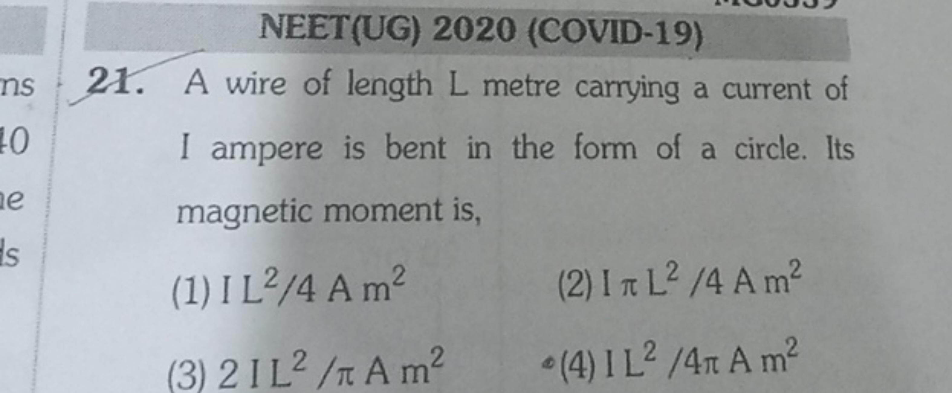 NEET(UG) 2020 (COVID-19)
21. A wire of length L metre carrying a curre