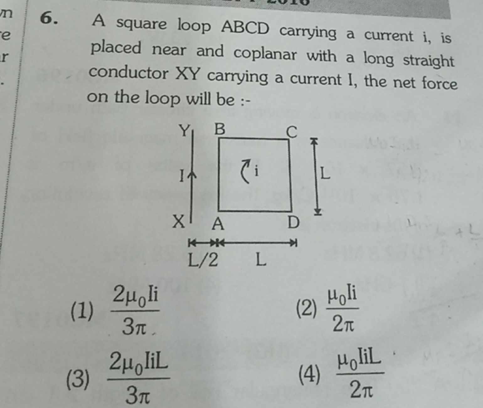 6. A square loop ABCD carrying a current i, is placed near and coplana