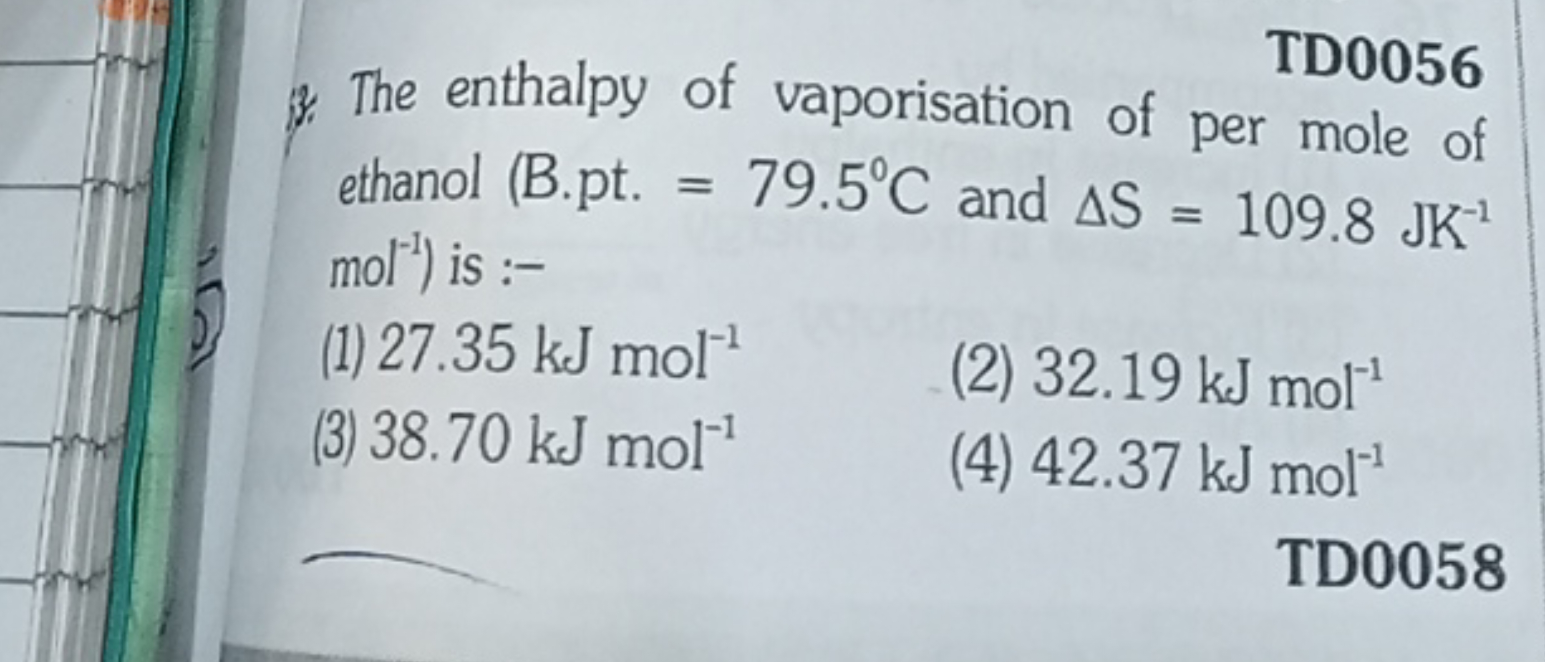 TD0056
3\% The enthalpy of vaporisation of per mole of ethanol (B.pt. 