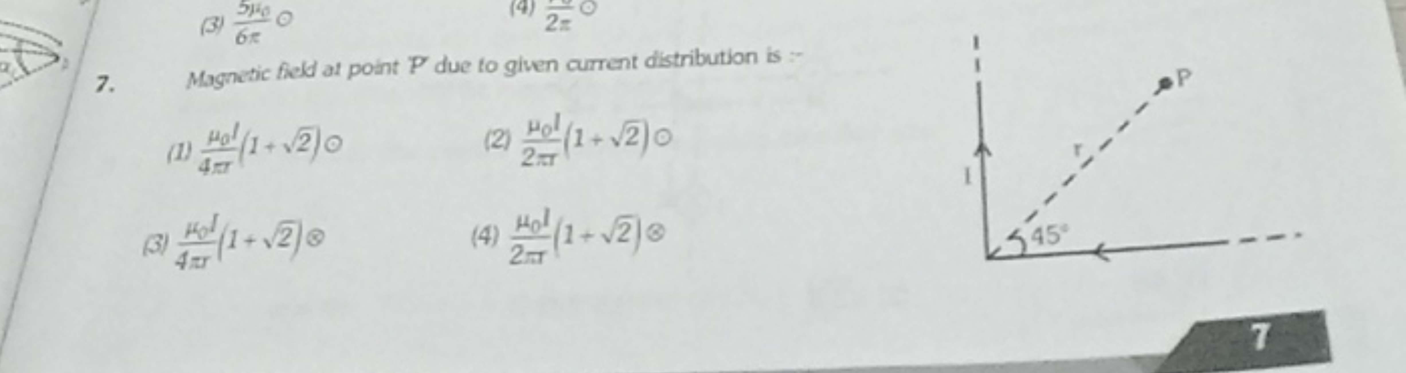 7. Magnetic field at point P due to given current distribution is:-
(1