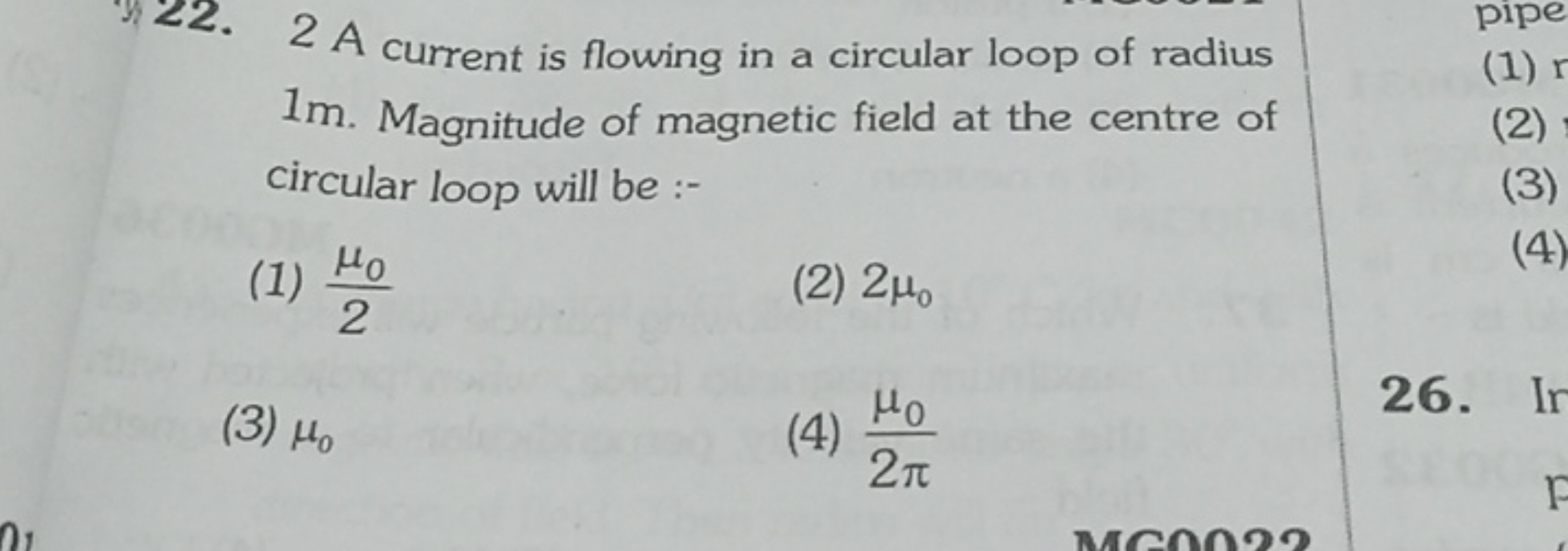 2 A current is flowing in a circular loop of radius 1 m . Magnitude of