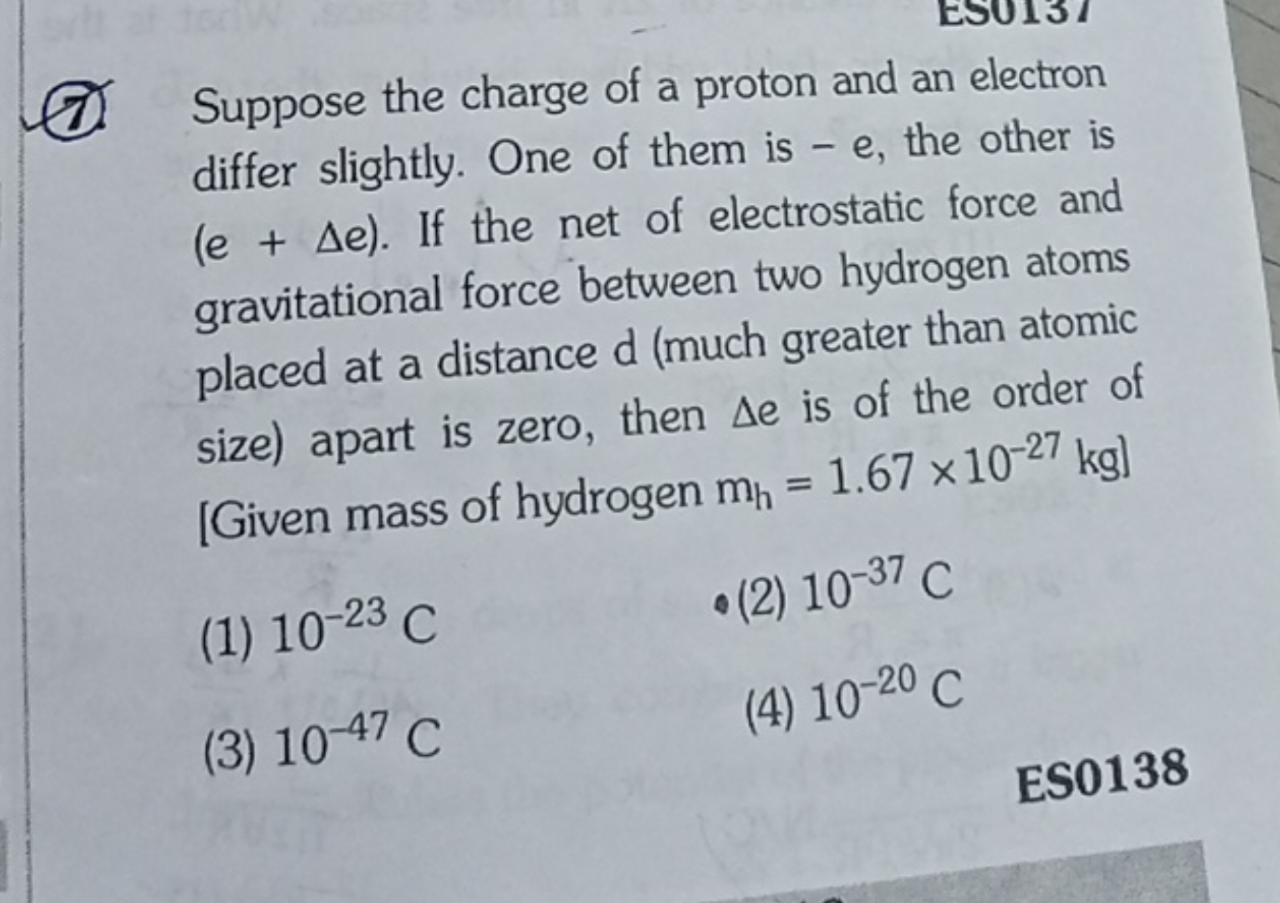 (7) Suppose the charge of a proton and an electron differ slightly. On