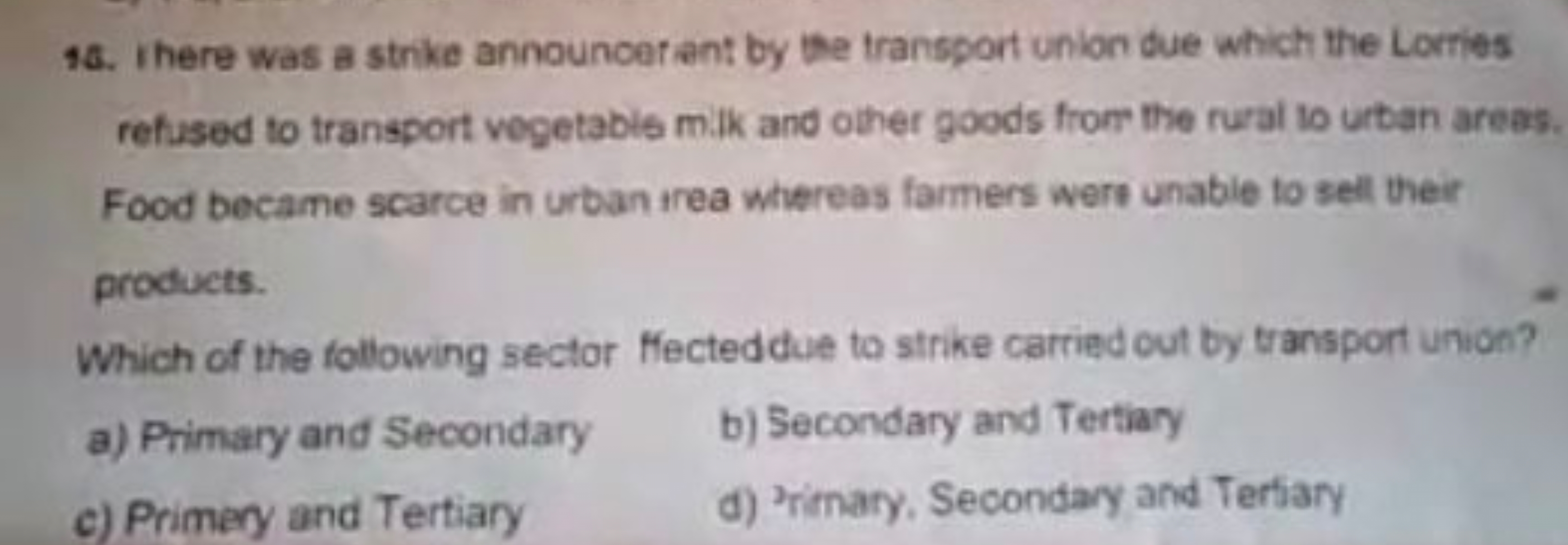 96. Ihere was a strike announcet ant by the transport union due which 