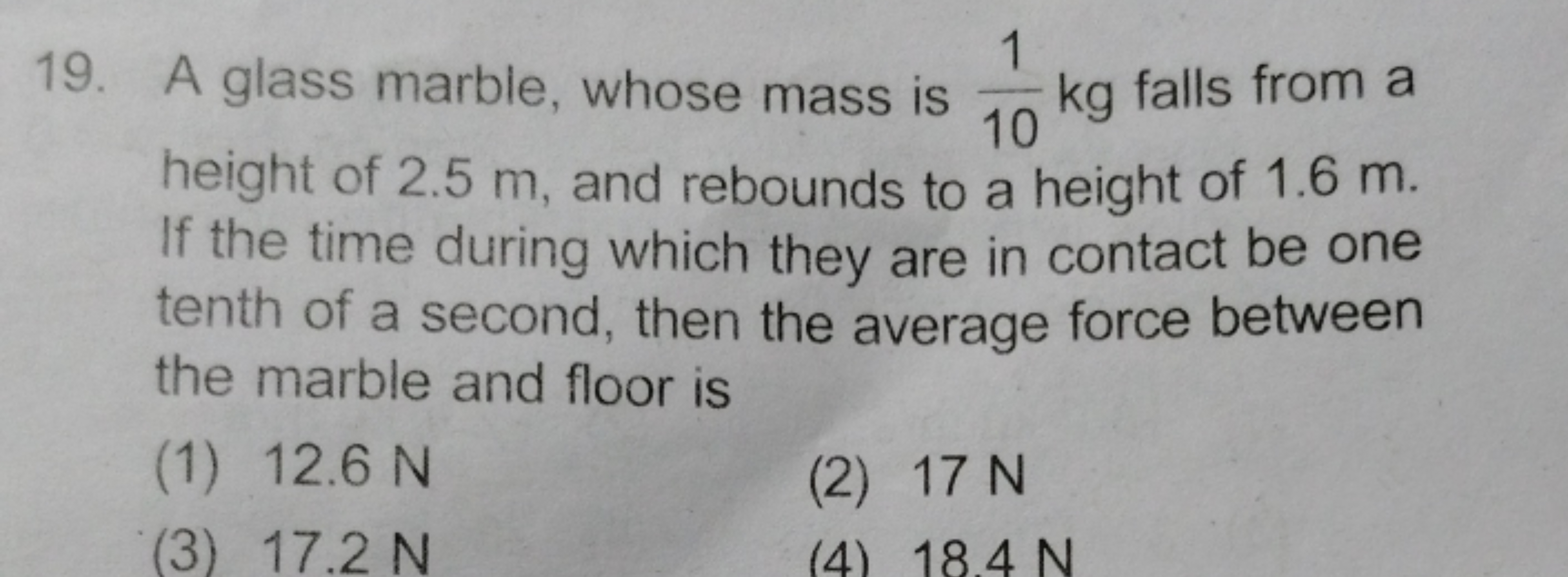 19. A glass marble, whose mass is 101​ kg falls from a height of 2.5 m