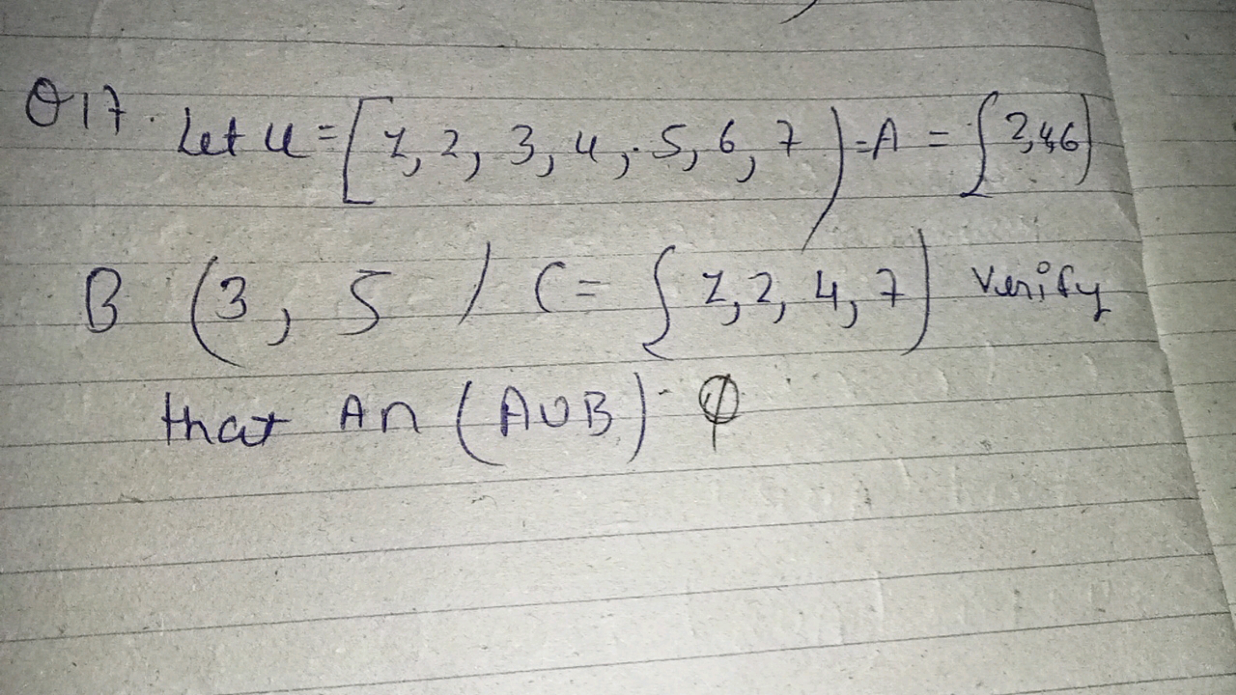 Q17. Let u=[7,2,3,4,5,6,7)=A=∫24.6)
B(3,5)C=∫z,2,4,7) verify that A∩(A