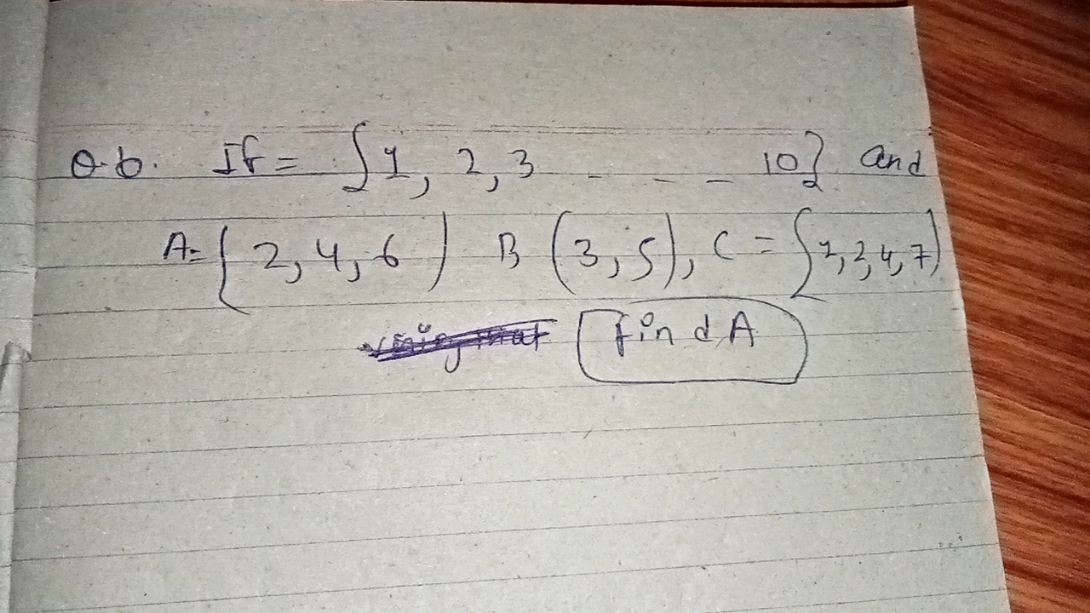 θ−6.
 If ={1,2,3…10} and A=(2,4,6)B(3,5),C={1,2,4,7) find A. ​