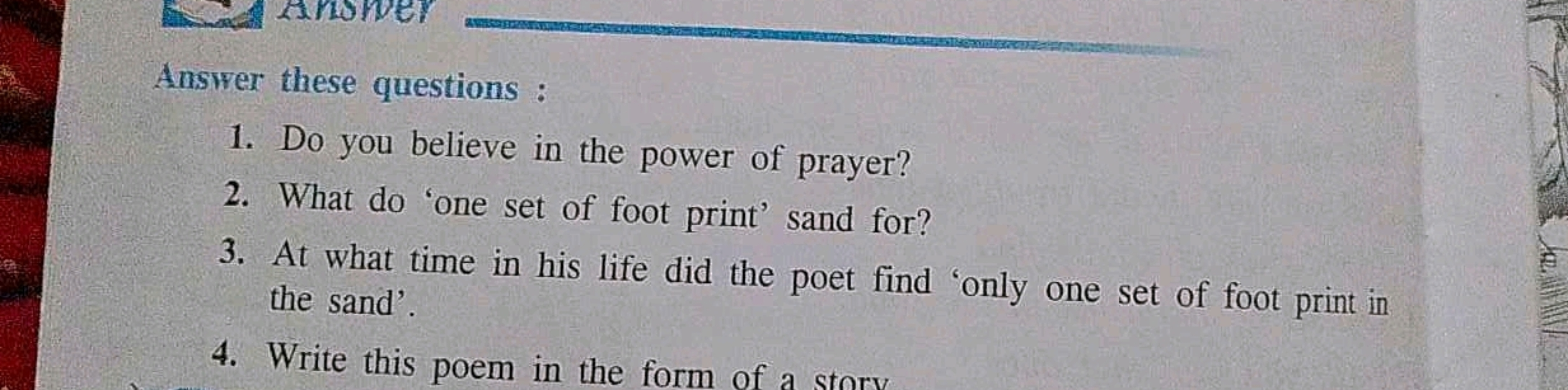 Answer these questions :
1. Do you believe in the power of prayer?
2. 