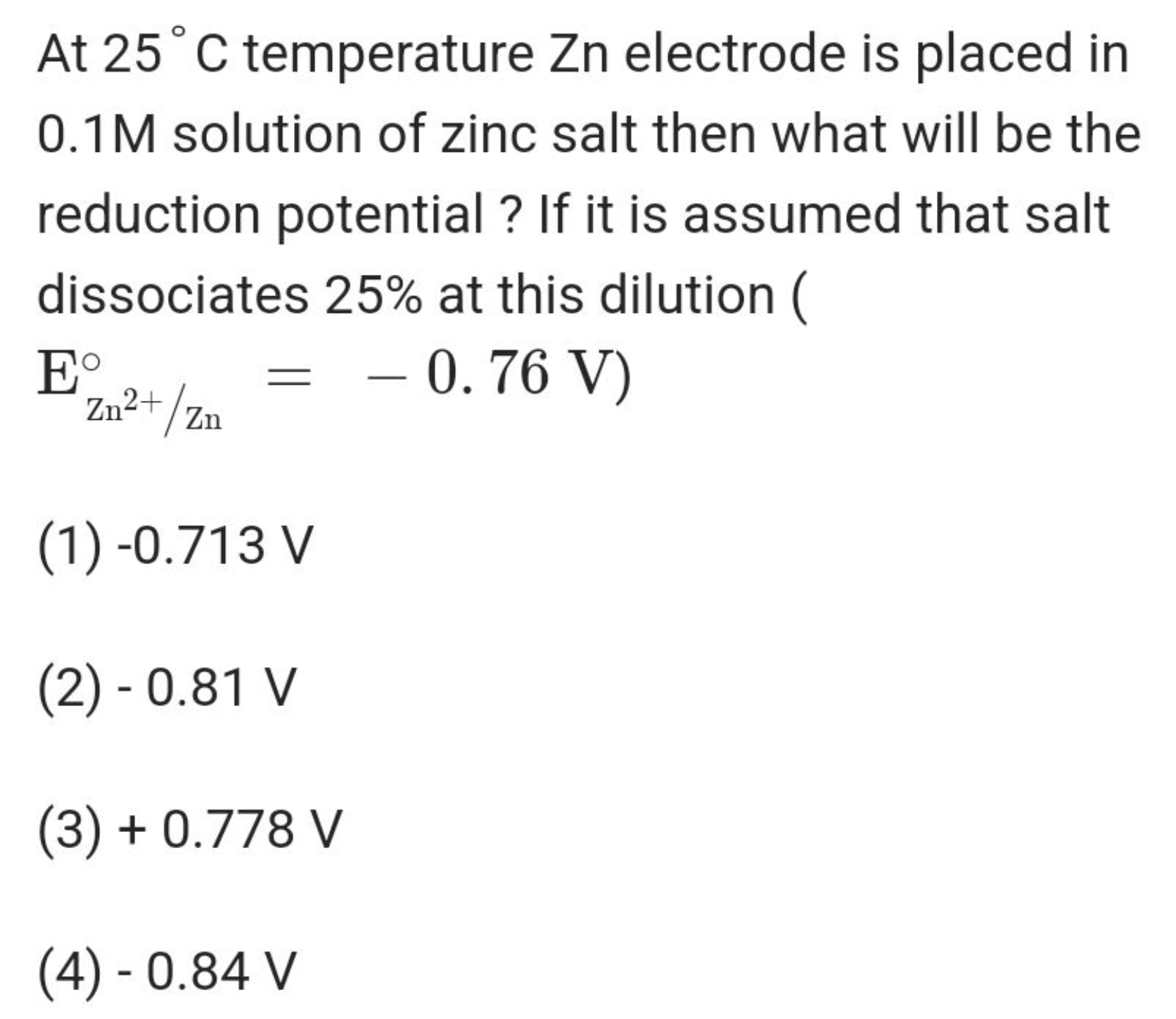 At 25∘C temperature Zn electrode is placed in 0.1 M solution of zinc s