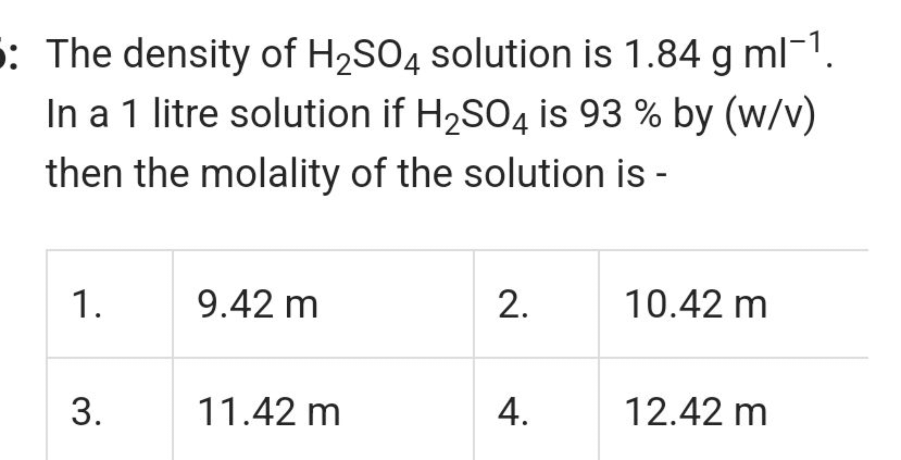 The density of H2​SO4​ solution is 1.84 gml−1. In a 1 litre solution i