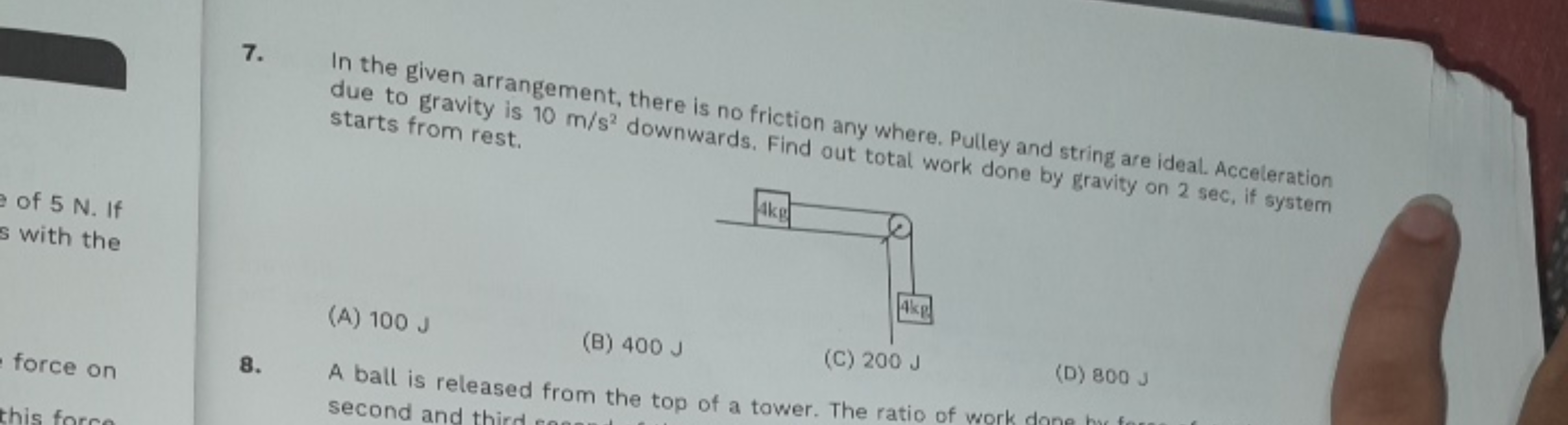 7. In the given arrangement, there is no friction any where. Pulley an