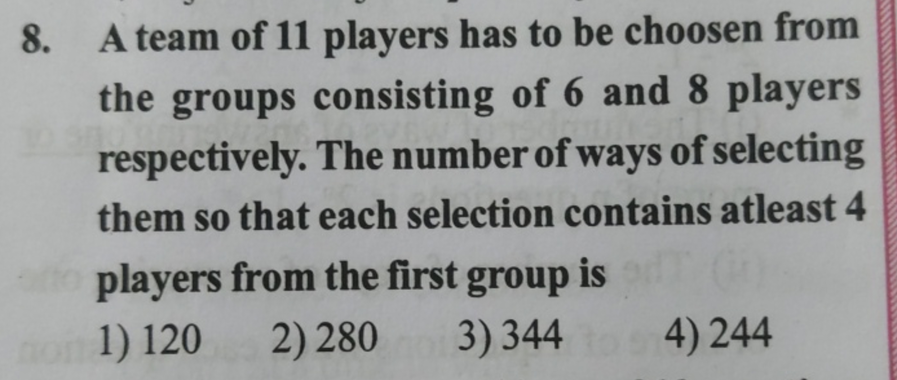 8. A team of 11 players has to be choosen from the groups consisting o